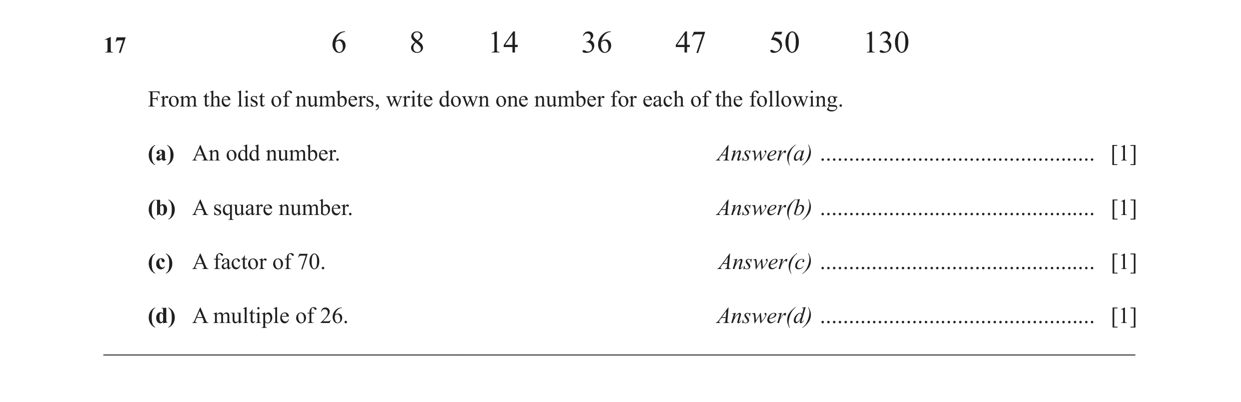 Question 48: 6 8 14 36 47 50 130 From the list of numbers, write down one number for each of the following. (a) An odd number. Answer(a) ...............…