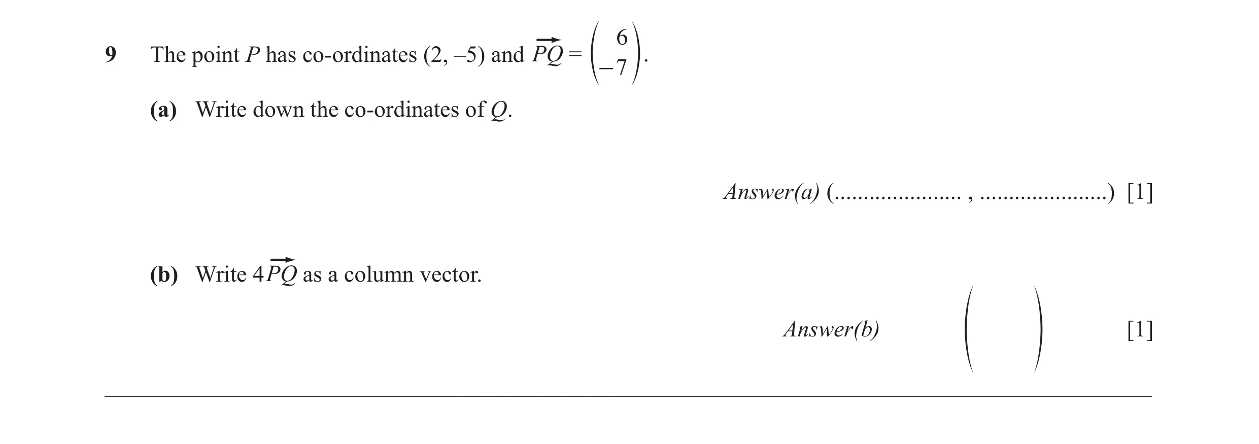 Question 27: 9 The point P has co-ordinates (2, –5) and = e- 7 o. (a) Write down the co-ordinates of Q. Answer(a) (...................... , ............…