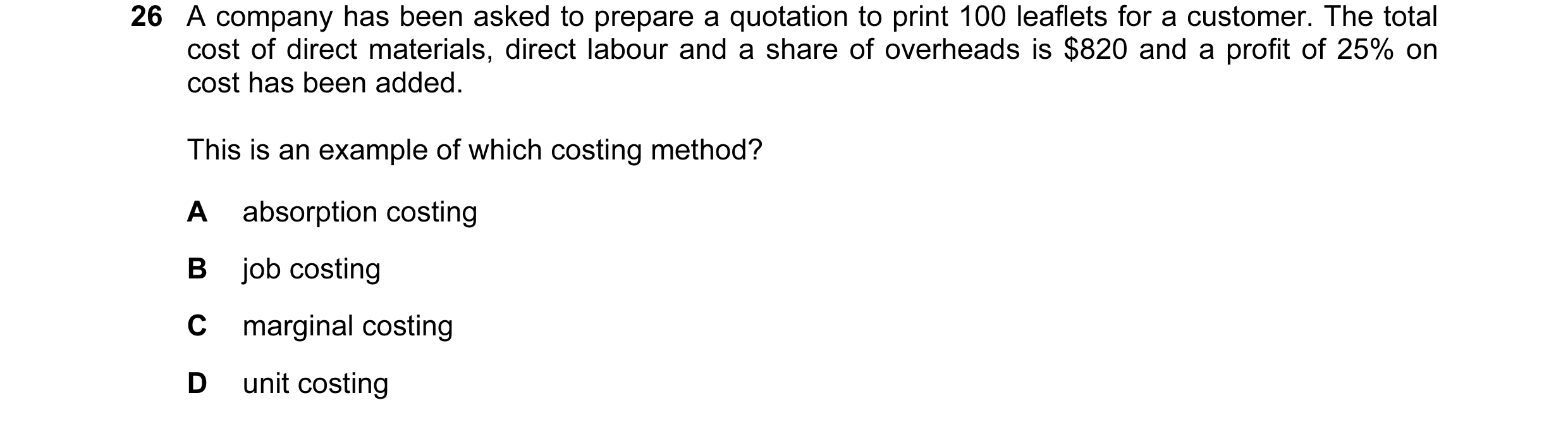 Question 182: A company has been asked to prepare a quotation to print 100 leaflets for a customer. The total cost of direct materials, direct labour and…