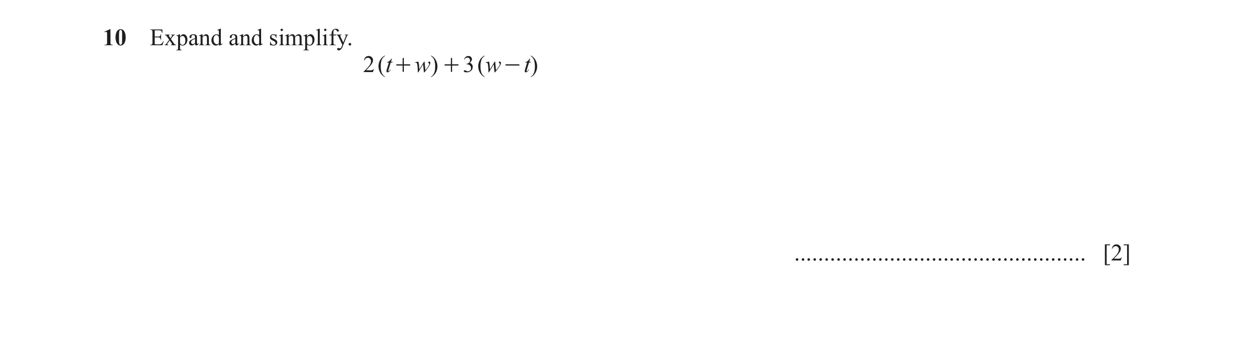 Question 160: Expand and simplify. 2 ( t + w) + 3 ( w - t) ................................................. [2]