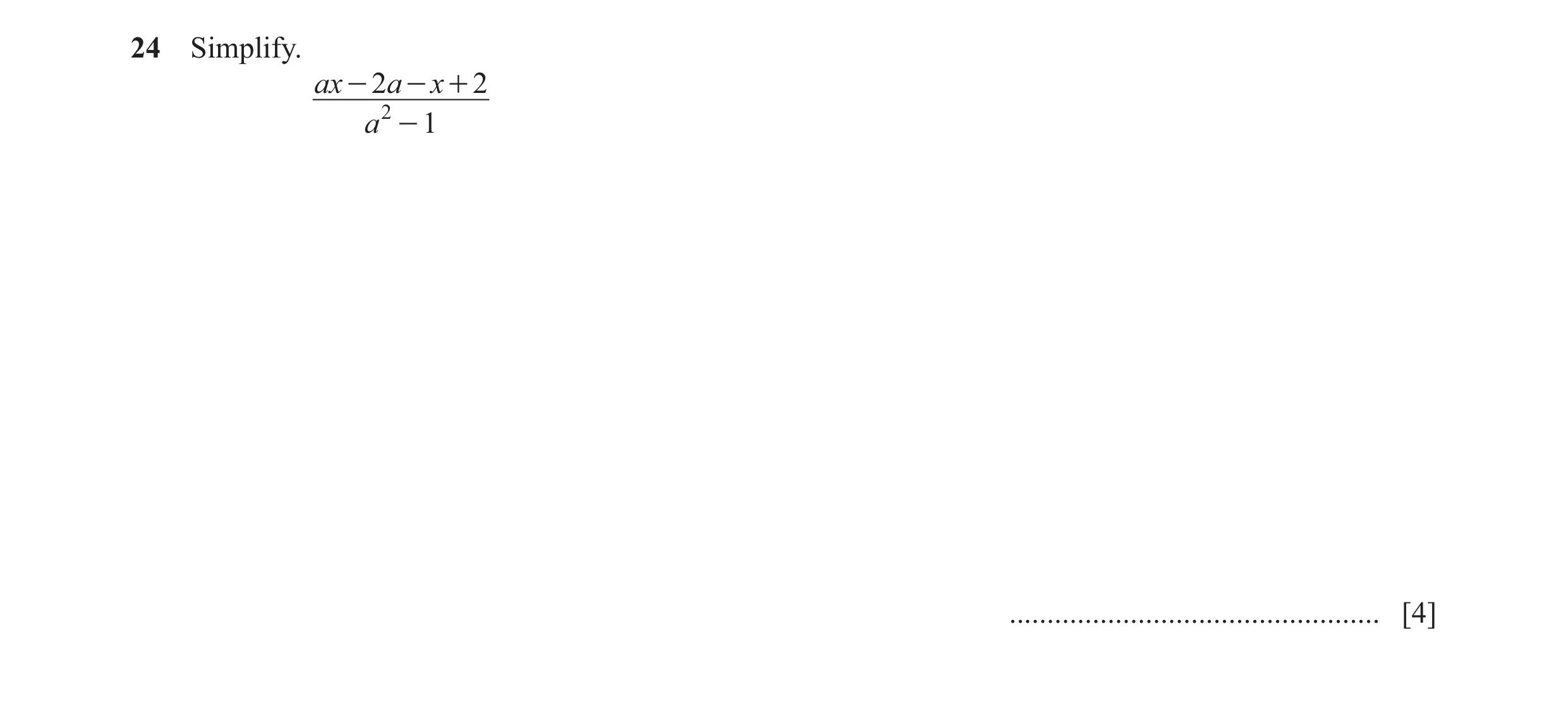 Question 161: Simplify. ax - 2a - x + 2 a 2 - 1 ................................................. [4]