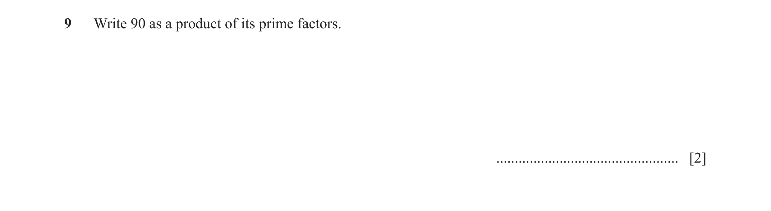 Question 53: Write 90 as a product of its prime factors. ................................................. [2]