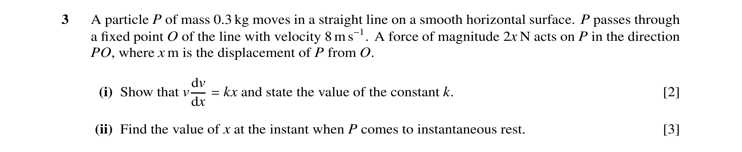 Question 24: A particle P of mass 0.3 kg moves in a straight line on a smooth horizontal surface. P passes through a fixed point O of the line with veloc…