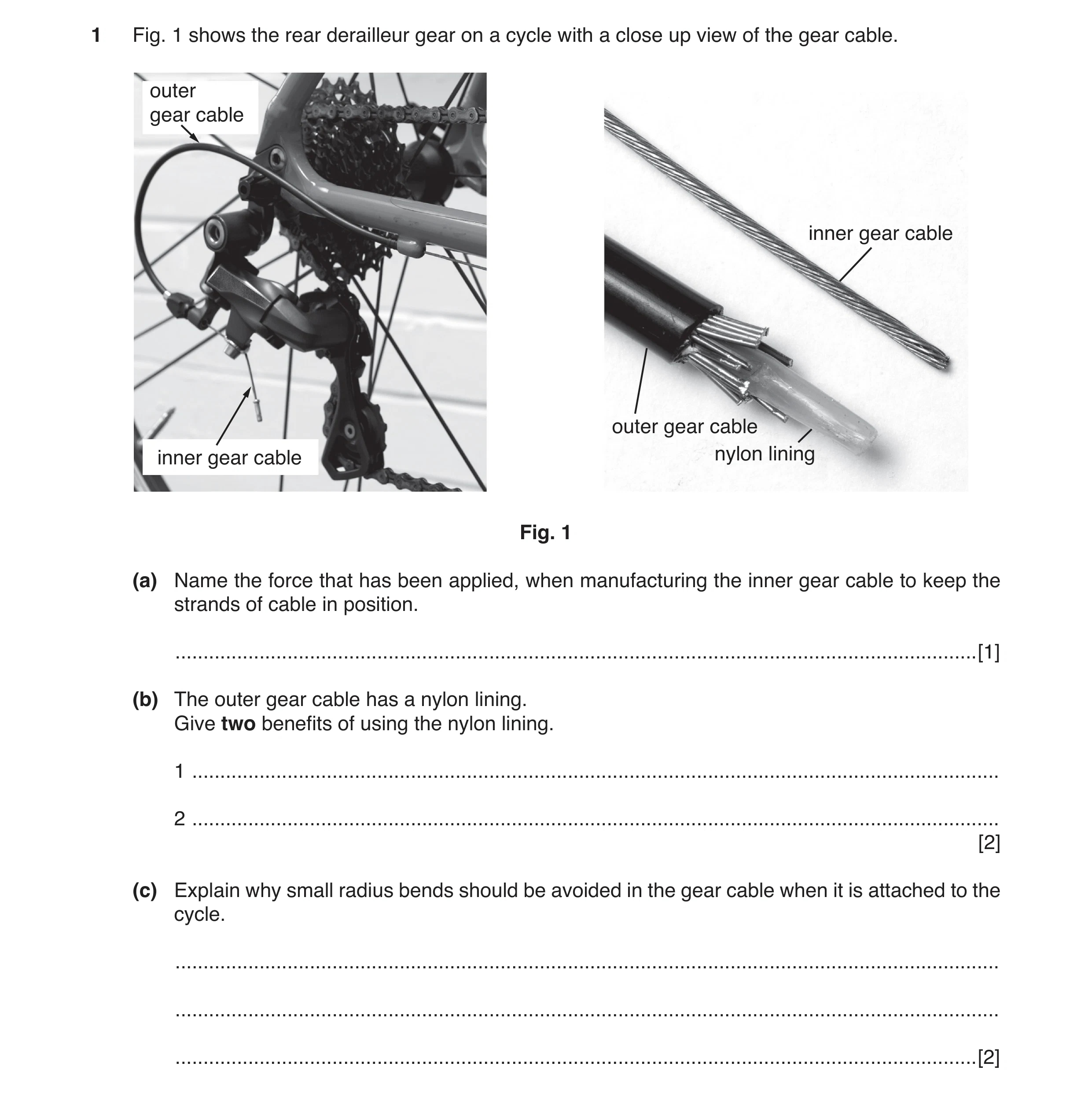 Question 19: Fig. 1 shows the rear derailleur gear on a cycle with a close up view of the gear cable. outer gear cable inner gear cable outer gear cable…