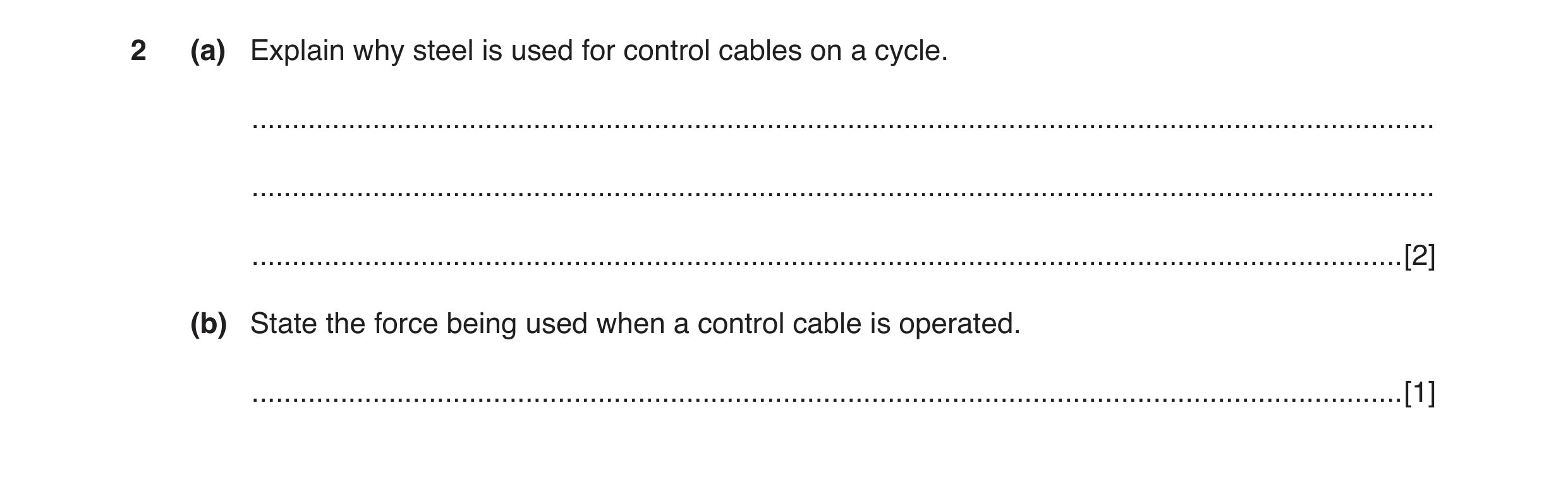 Question 20: (a) Explain why steel is used for control cables on a cycle. ..............................................................................…