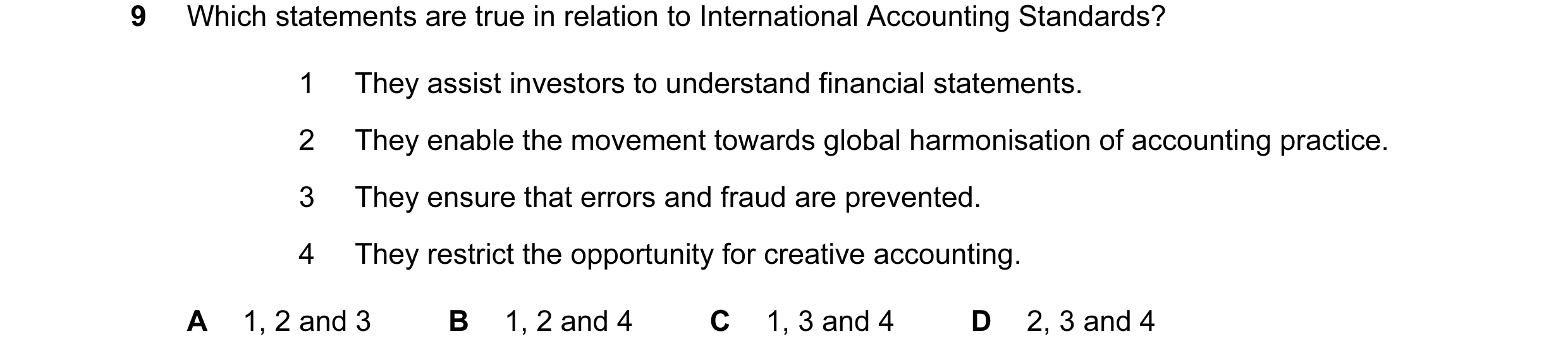 Question 14: Which statements are true in relation to International Accounting Standards? 1 They assist investors to understand financial statements. 2 …