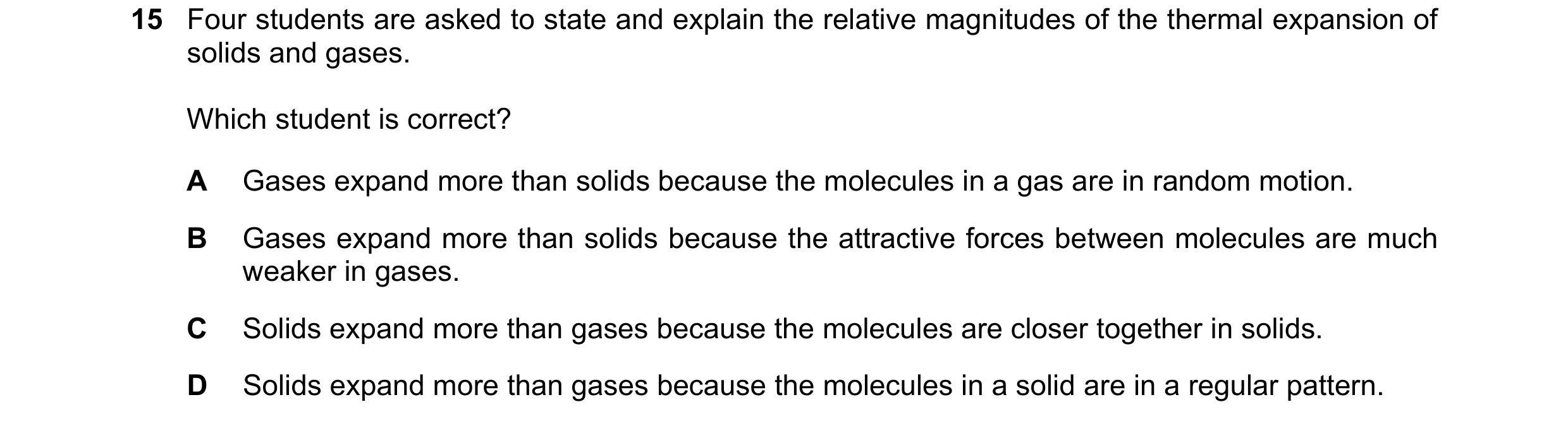 Question 36: Four students are asked to state and explain the relative magnitudes of the thermal expansion of solids and gases. Which student is correct…
