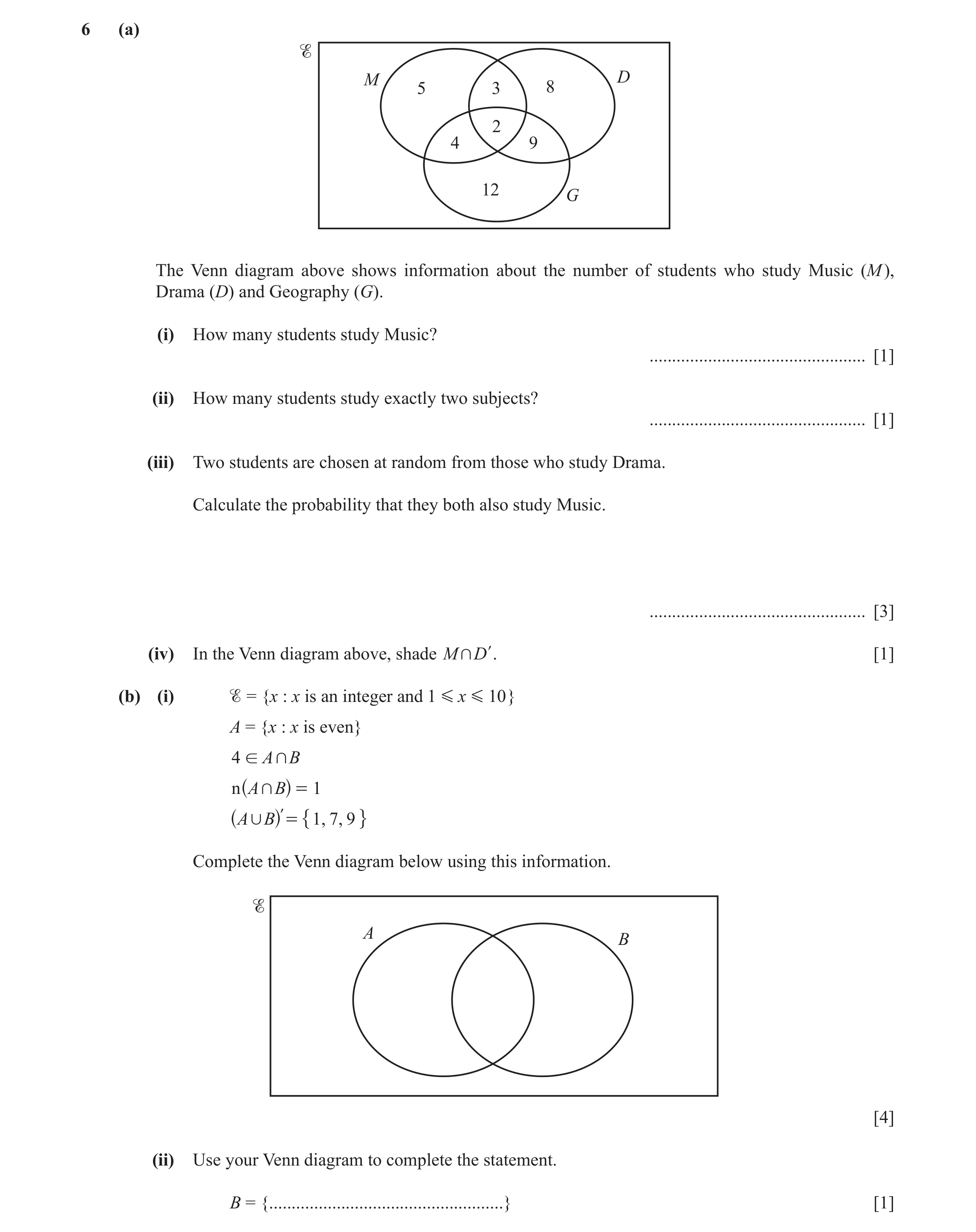 Question 2: (a) M D 5 3 8 2 4 9 12 G The Venn diagram above shows information about the number of students who study Music (M ), Drama (D) and Geograph…