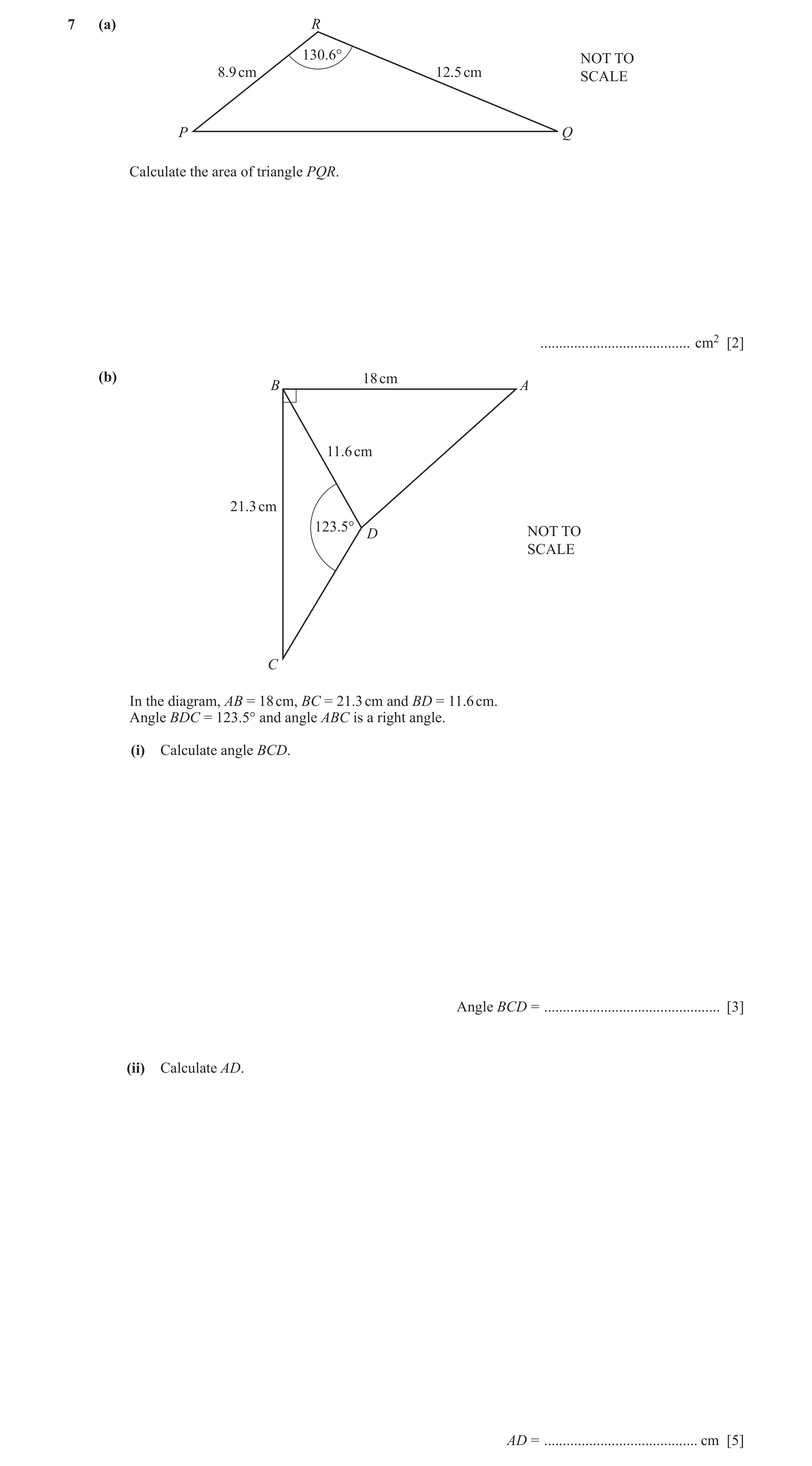 Question 23: (a) R 130.6° NOT TO 8.9 cm 12.5 cm SCALE P Q Calculate the area of triangle PQR. ........................................ cm2 [2] (b) 18 cm…
