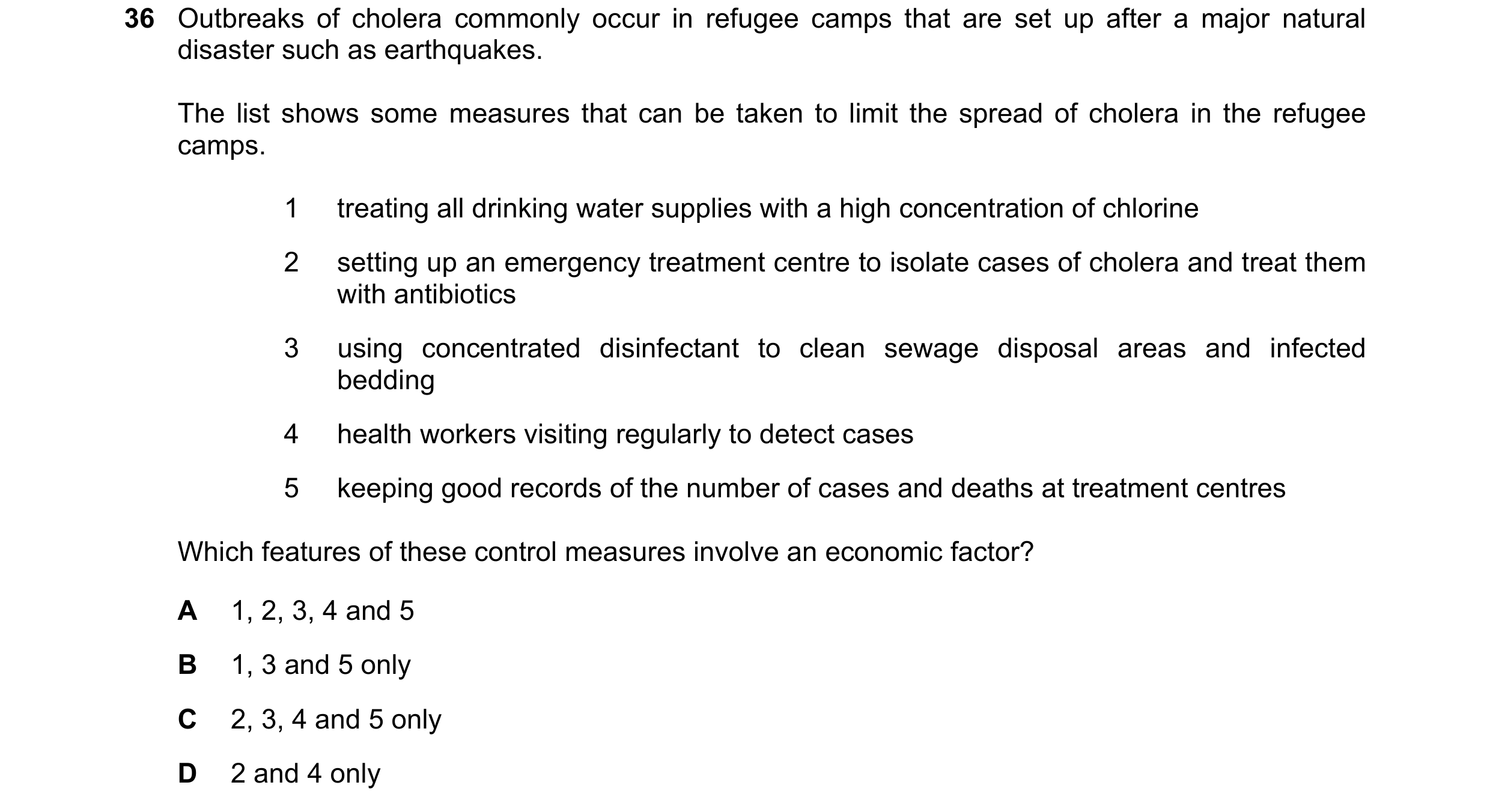 Question 109: Outbreaks of cholera commonly occur in refugee camps that are set up after a major natural disaster such as earthquakes. The list shows som…