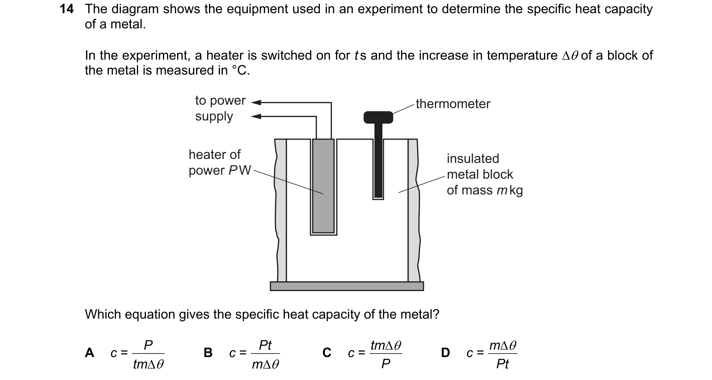 Question 202: The diagram shows the equipment used in an experiment to determine the specific heat capacity of a metal. In the experiment, a heater is sw…