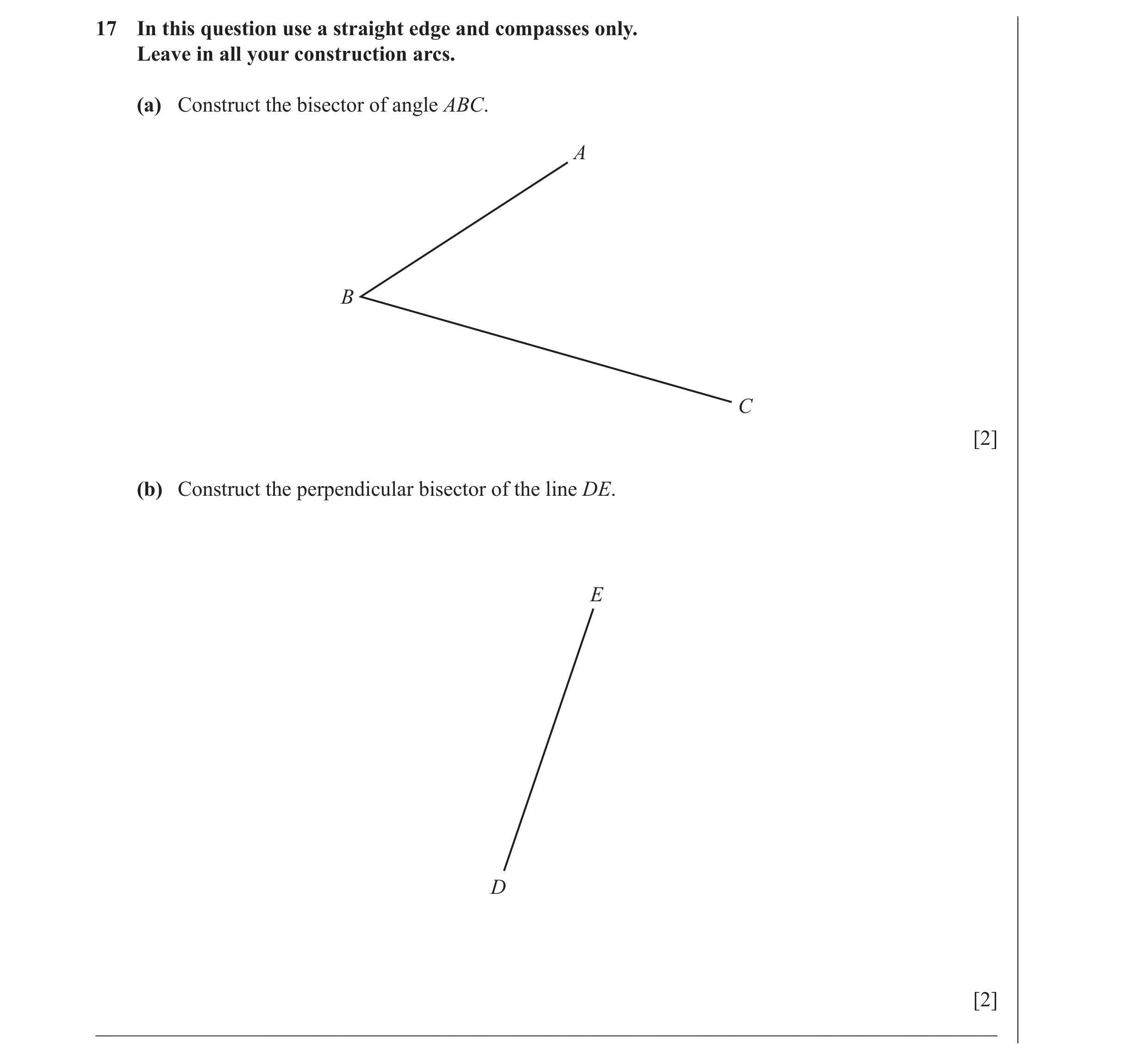 Question 8: In this question use a straight edge and compasses only. Leave in all your construction arcs. (a) Construct the bisector of angle ABC. A B …