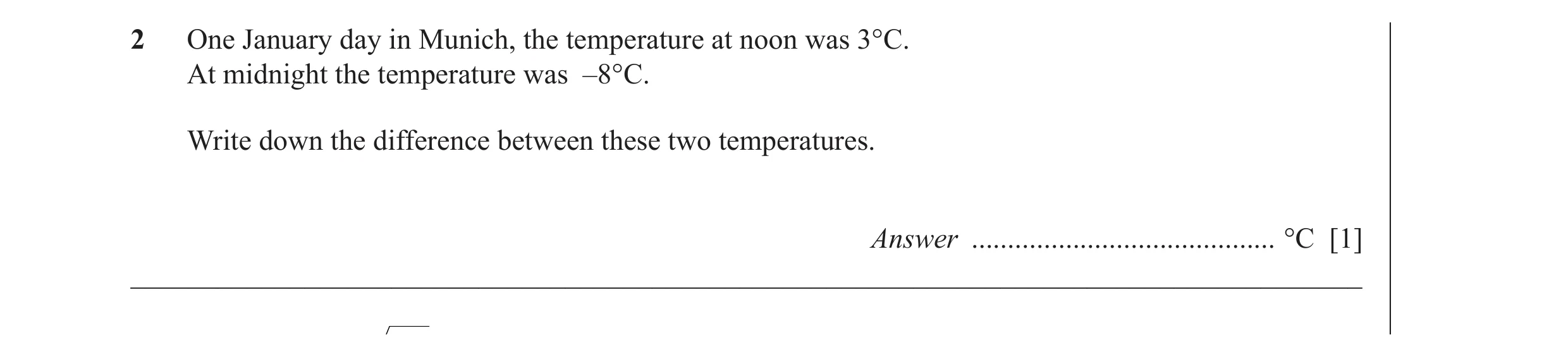 Question 26: One January day in Munich, the temperature at noon was 3°C. At midnight the temperature was –8°C. Write down the difference between these t…