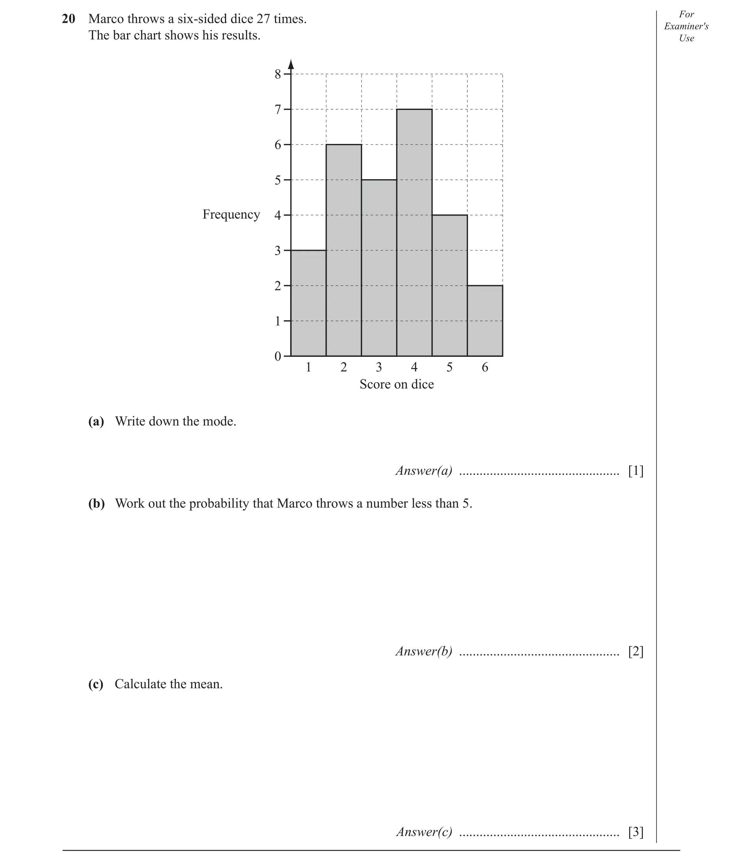 Question 5: Marco throws a six-sided dice 27 times. For Examiner's The bar chart shows his results. Use 8 7 6 5 Frequency 4 3 2 1 0 1 2 3 4 5 6 Score o…