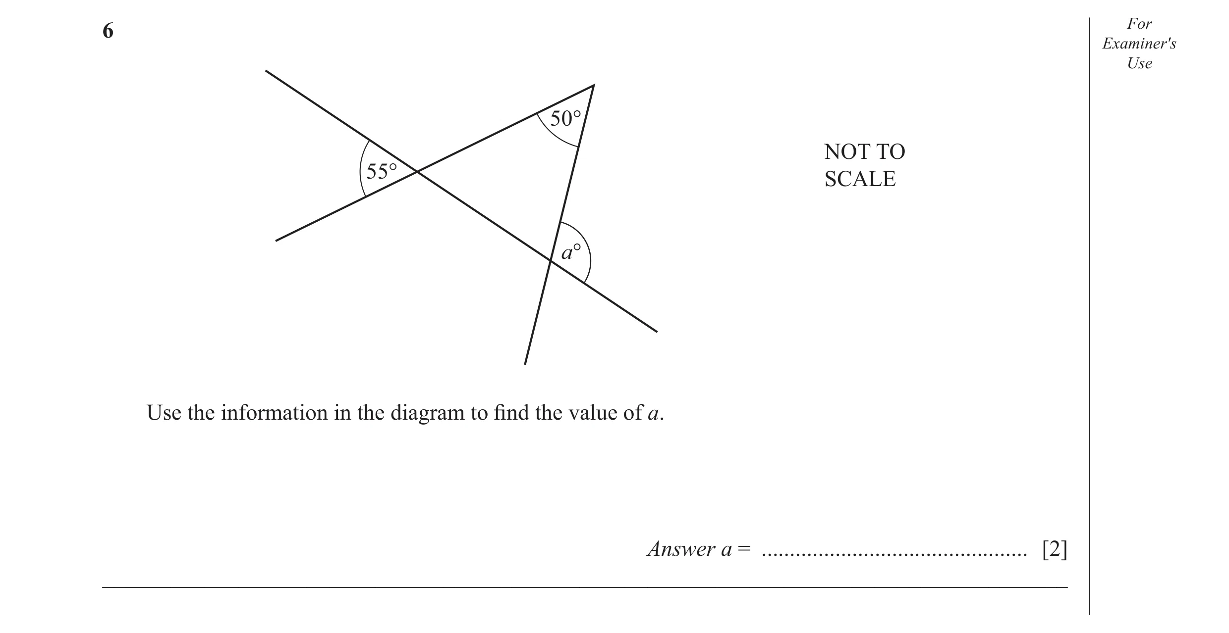 Question 33: For Examiner's Use 50° NOT TO 55° SCALE a° Use the information in the diagram to ﬁ nd the value of a. Answer a = ..........................…