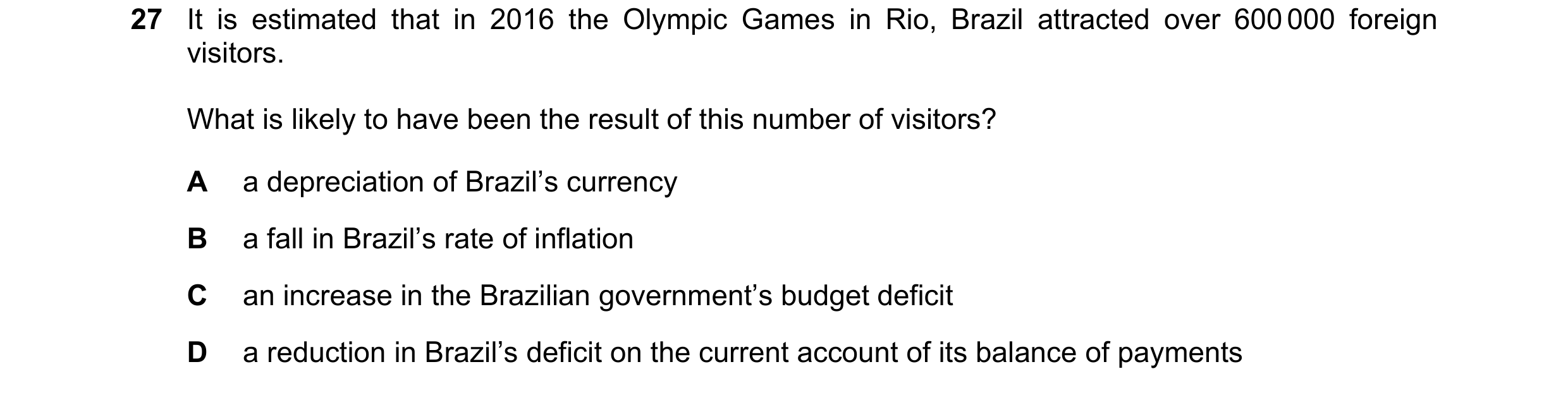 Question 76: It is estimated that in 2016 the Olympic Games in Rio, Brazil attracted over 600 000 foreign visitors. What is likely to have been the resu…