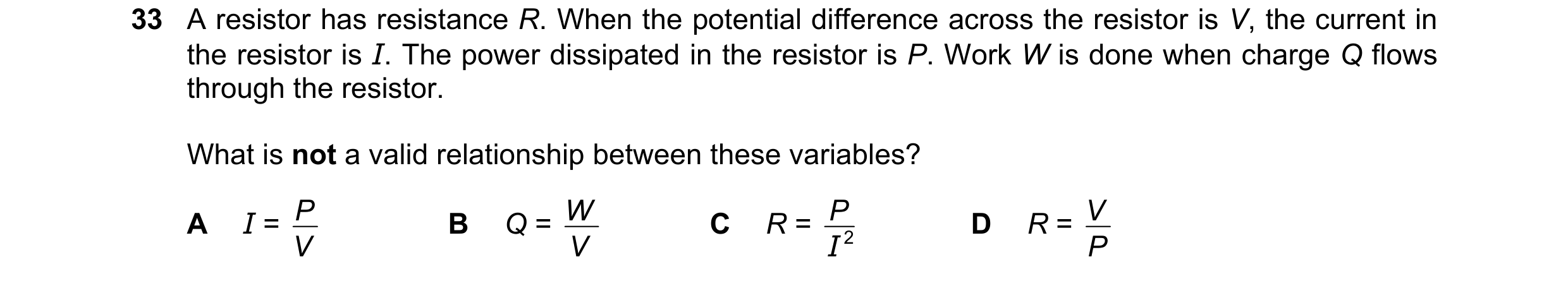 Question 103: A resistor has resistance R. When the potential difference across the resistor is V, the current in the resistor is I. The power dissipated…