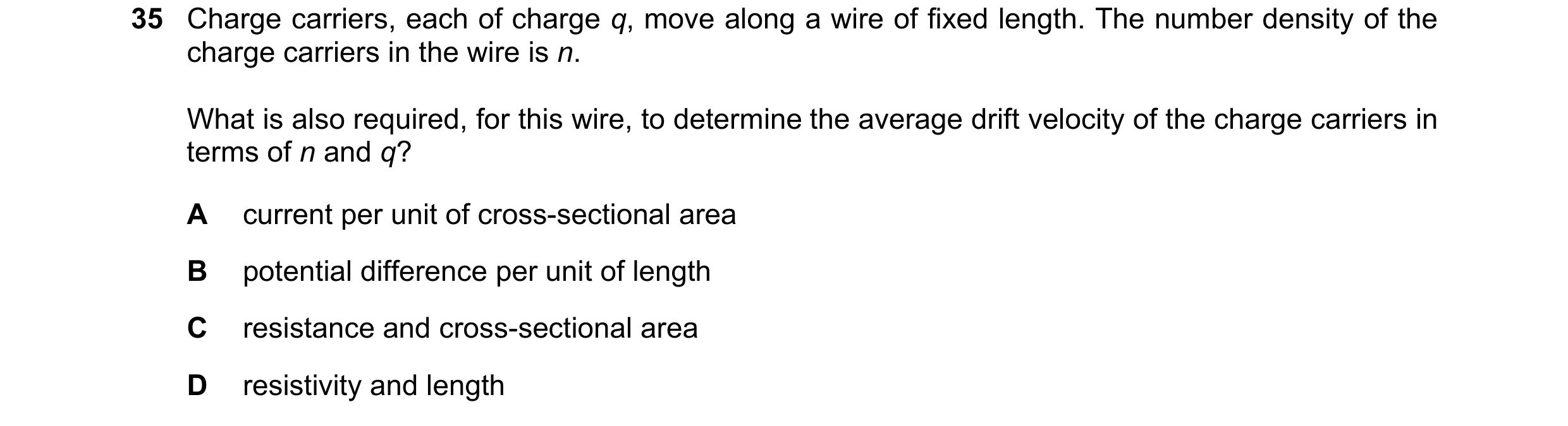Question 46: Charge carriers, each of charge q, move along a wire of fixed length. The number density of the charge carriers in the wire is n. What is a…