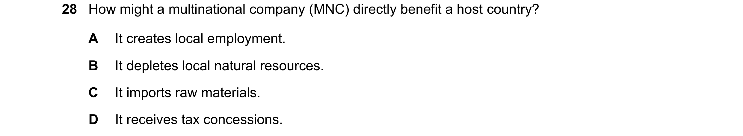 Question 133: How might a multinational company (MNC) directly benefit a host country? A It creates local employment. B It depletes local natural resourc…