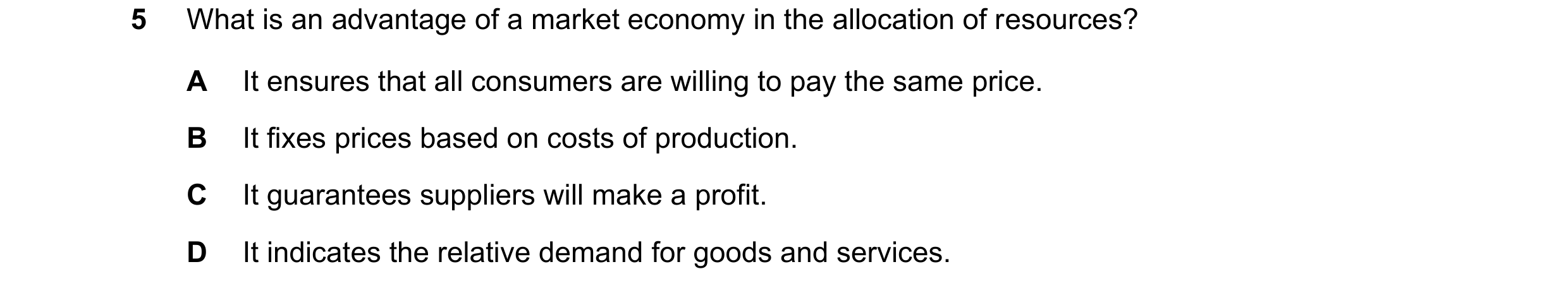 Question 14: What is an advantage of a market economy in the allocation of resources? A It ensures that all consumers are willing to pay the same price.…