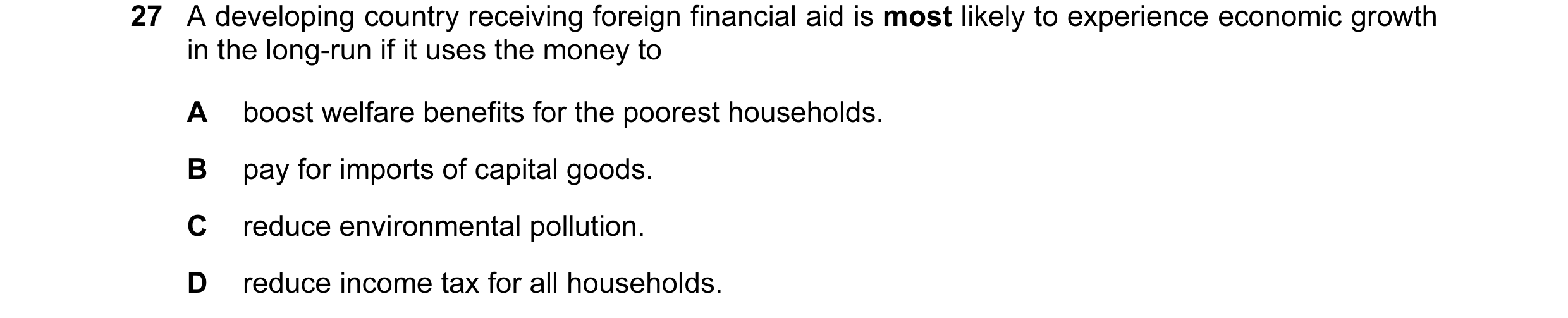 Question 23: A developing country receiving foreign financial aid is most likely to experience economic growth in the long-run if it uses the money to A…