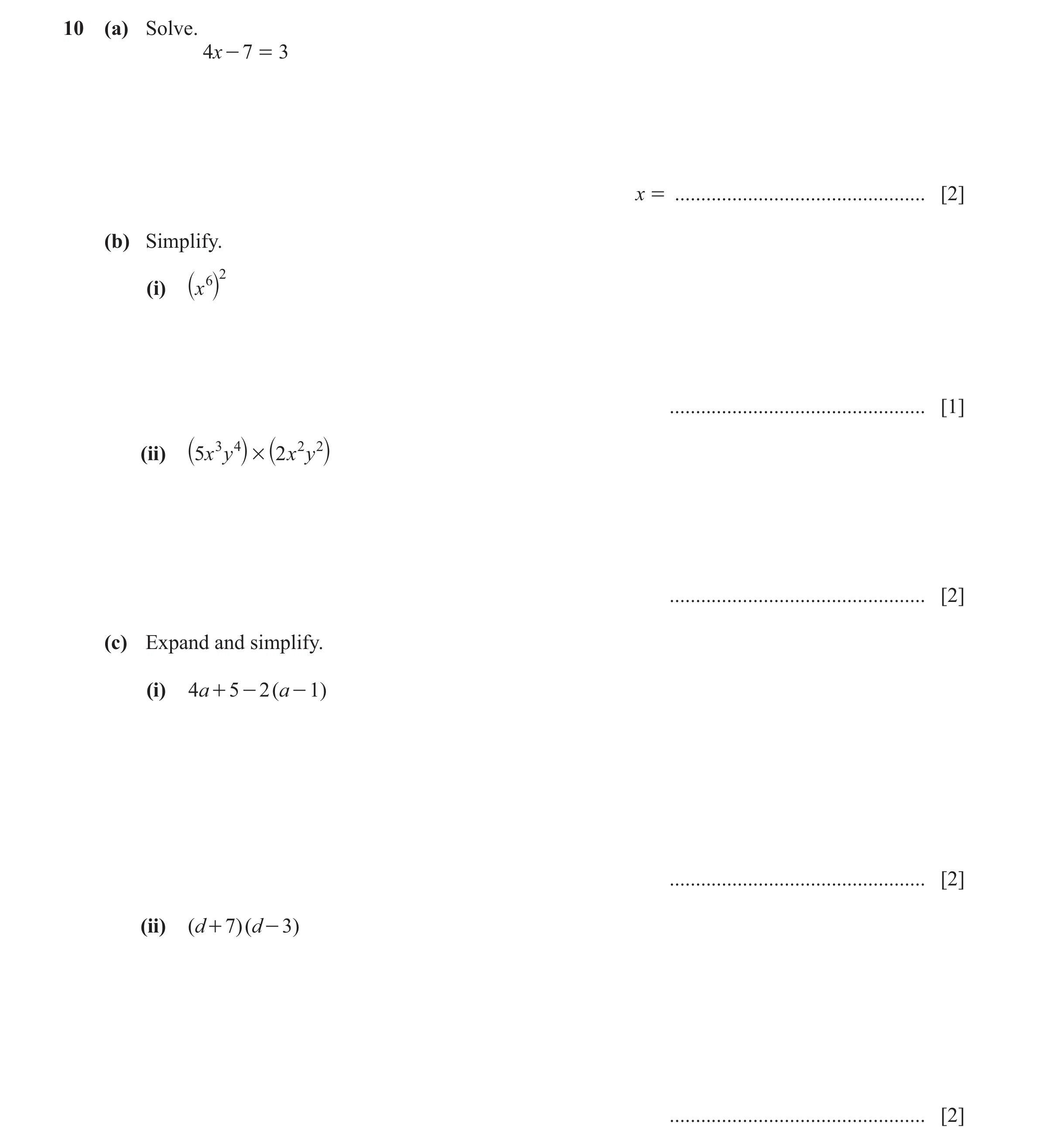 Question 7: (a) Solve. 4x - 7 = 3 x = ................................................ [2] (b) Simplify. 2 (i) `x6j ...................................…