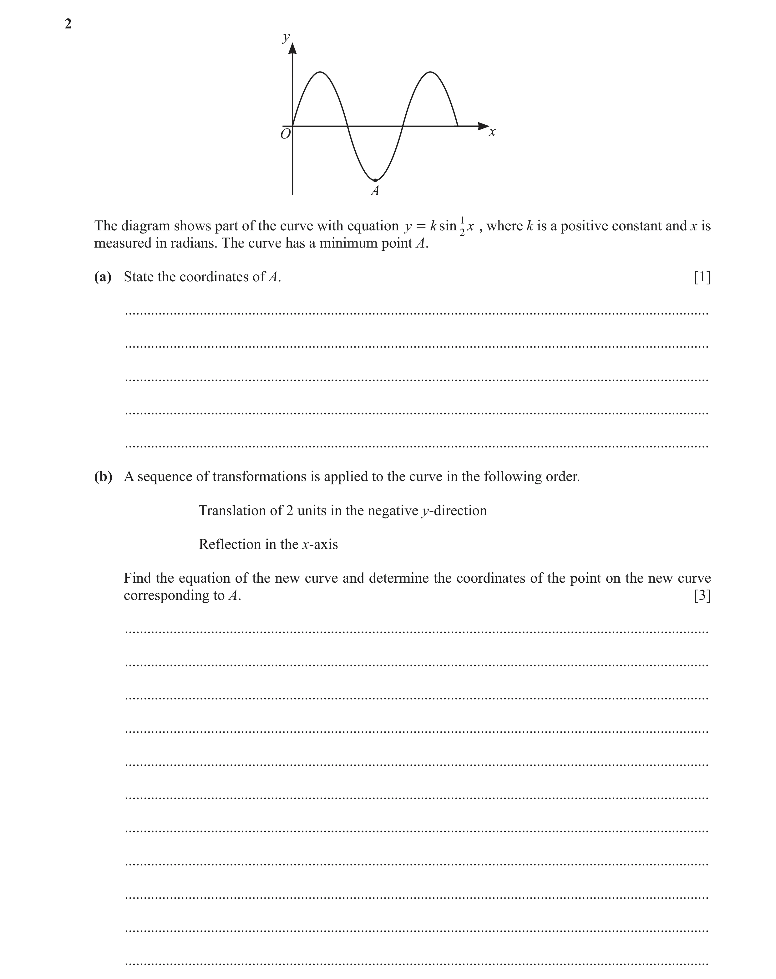 Question 25: y O x A The diagram shows part of the curve with equation y = k sin 12 x , where k is a positive constant and x is measured in radians. The…