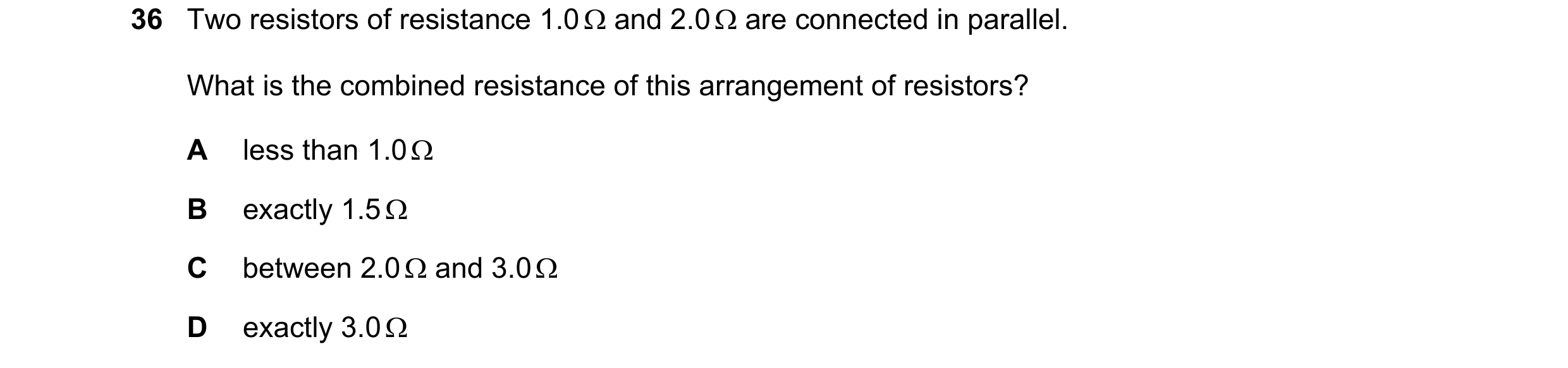 Question 82: Two resistors of resistance 1.0 Ω and 2.0 Ω are connected in parallel. What is the combined resistance of this arrangement of resistors? A …