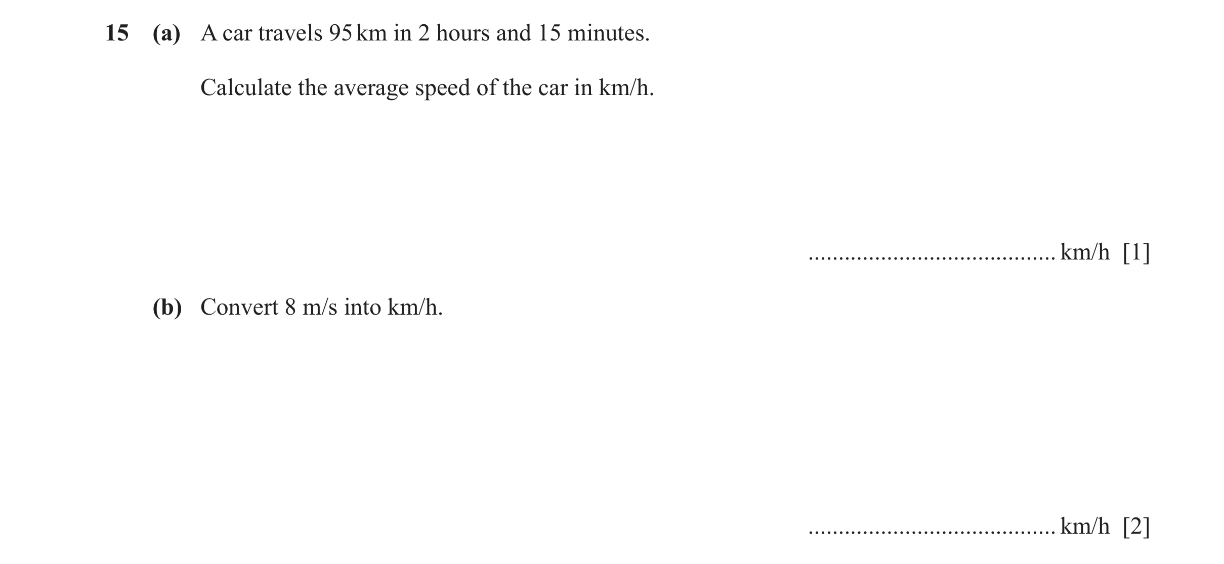 Question 84: (a) A car travels 95 km in 2 hours and 15 minutes. Calculate the average speed of the car in km/h. ........................................…