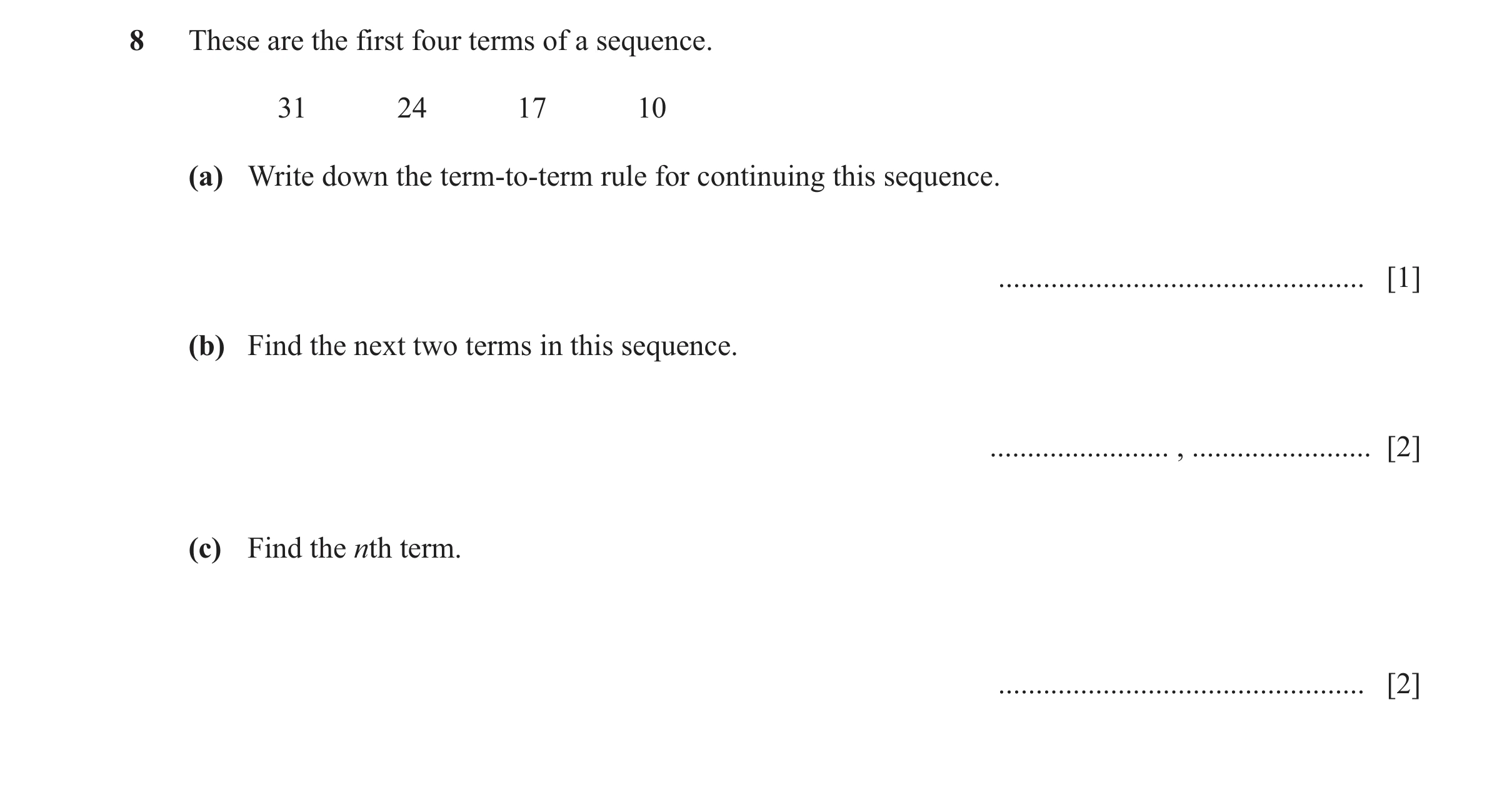 Question 53: These are the first four terms of a sequence. 31 24 17 10 (a) Write down the term-to-term rule for continuing this sequence. ..............…