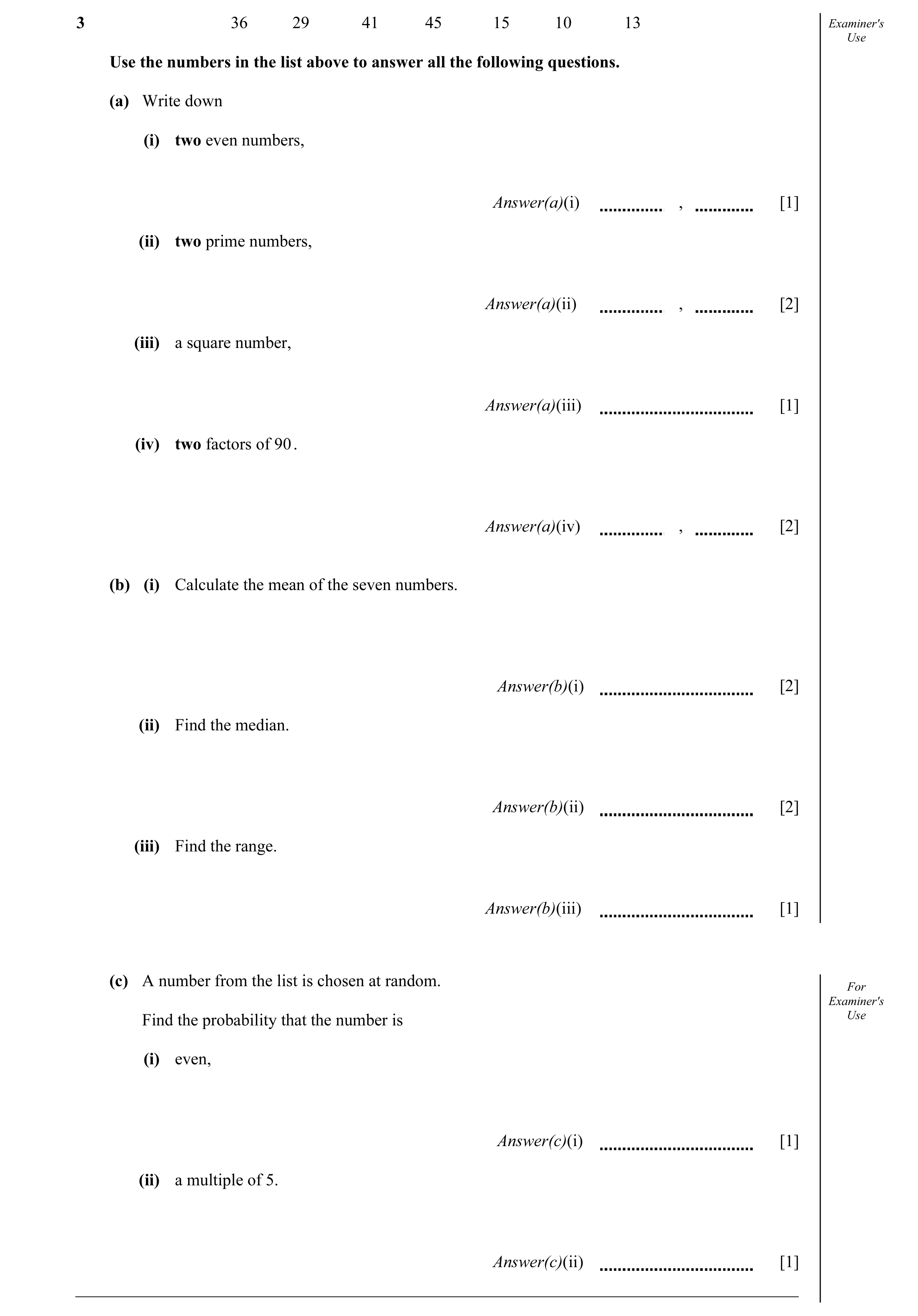 Question 10: 36 29 41 45 15 10 13 Examiner's Use Use the numbers in the list above to answer all the following questions. (a) Write down (i) two even nu…
