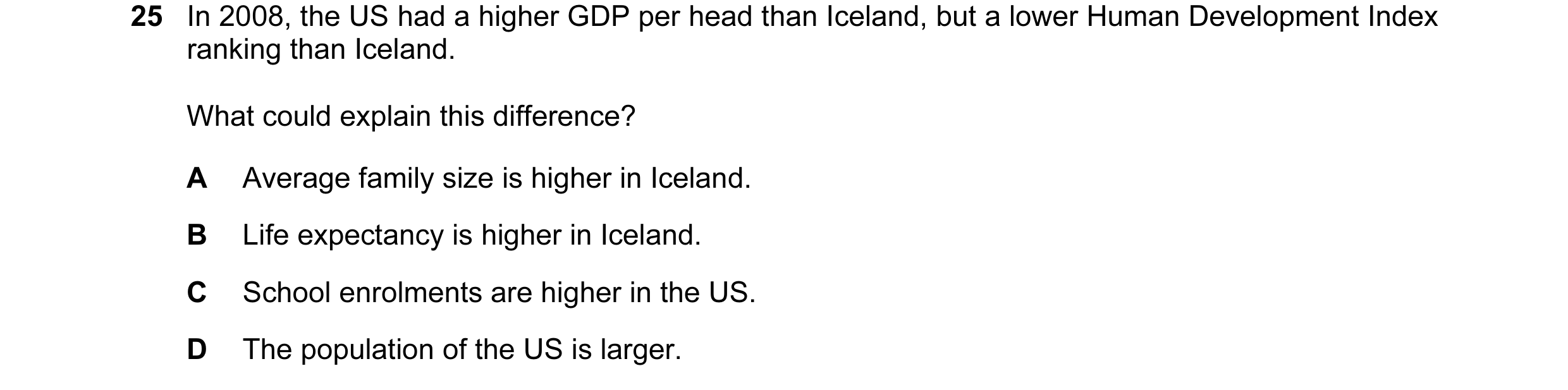 Question 17: In 2008, the US had a higher GDP per head than Iceland, but a lower Human Development Index ranking than Iceland. What could explain this d…