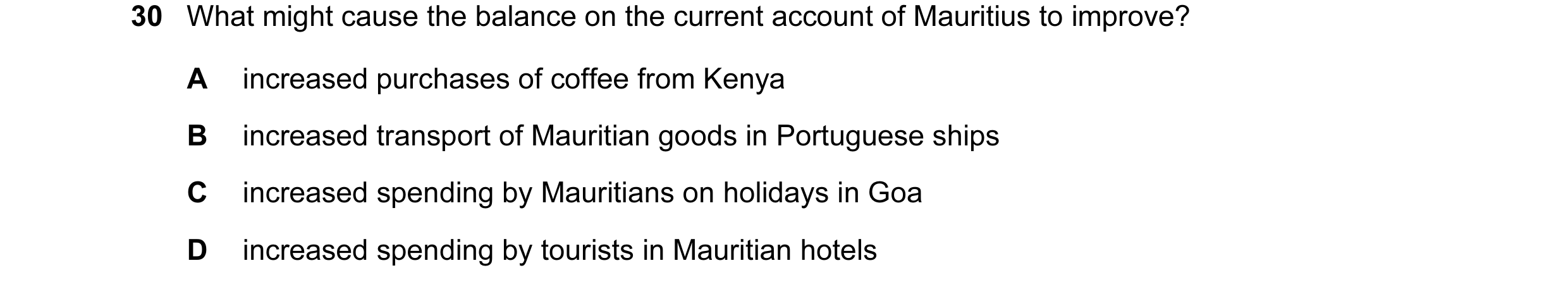 Question 13: What might cause the balance on the current account of Mauritius to improve? A increased purchases of coffee from Kenya B increased transpo…