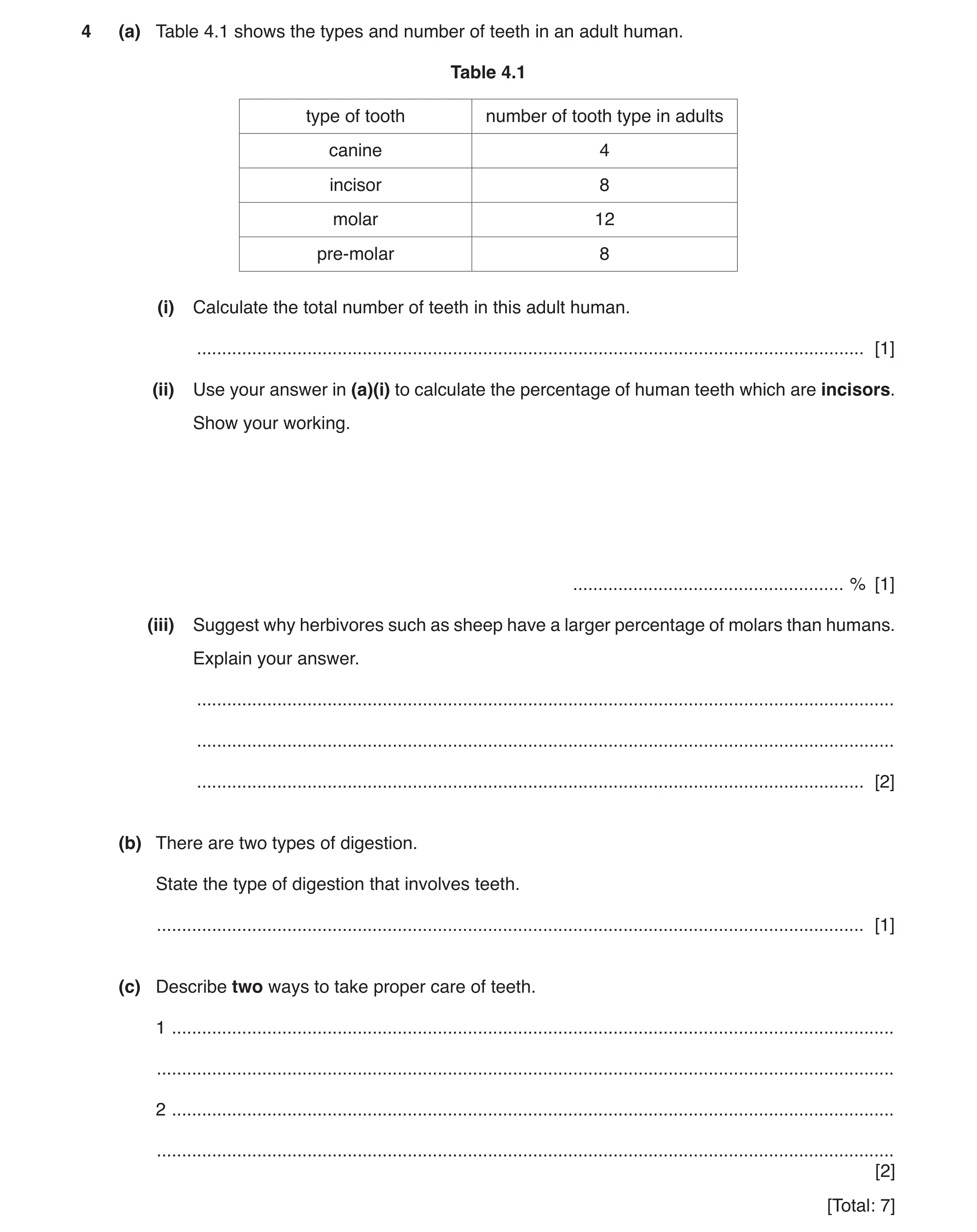 Question 4: (a) Table 4.1 shows the types and number of teeth in an adult human. Table 4.1 type of tooth number of tooth type in adults canine 4 inciso…