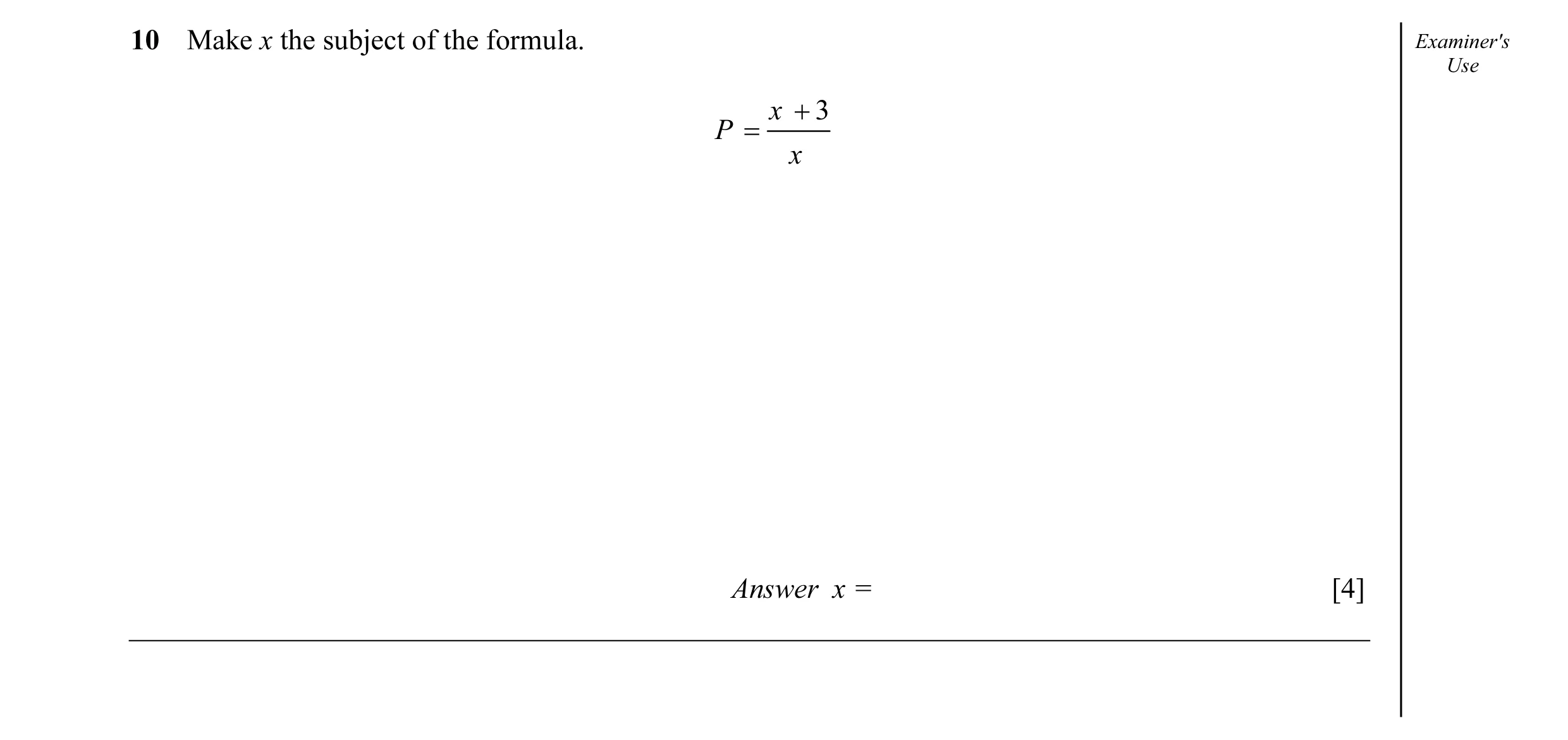 Question 8: Make x the subject of the formula. Examiner's Use x + 3 P = x Answer x = [4]