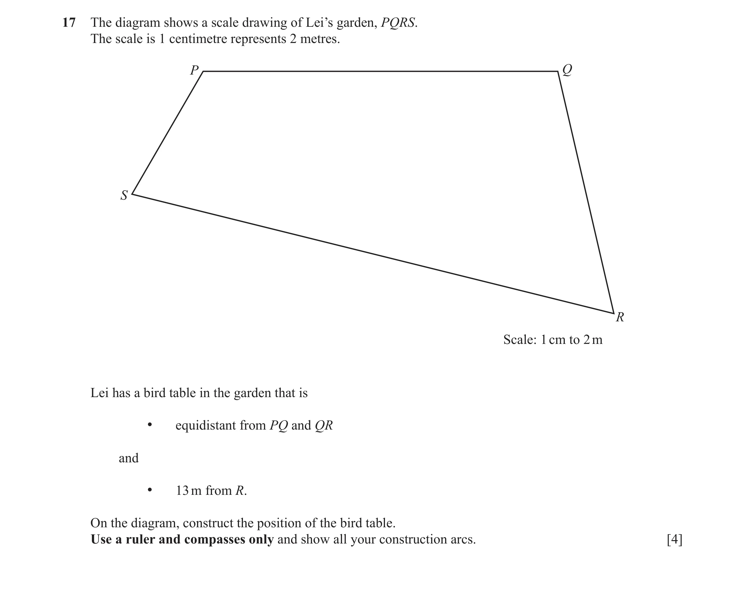 Question 23: The diagram shows a scale drawing of Lei’s garden, PQRS. The scale is 1 centimetre represents 2 metres. P Q S R Scale: 1 cm to 2 m Lei has …
