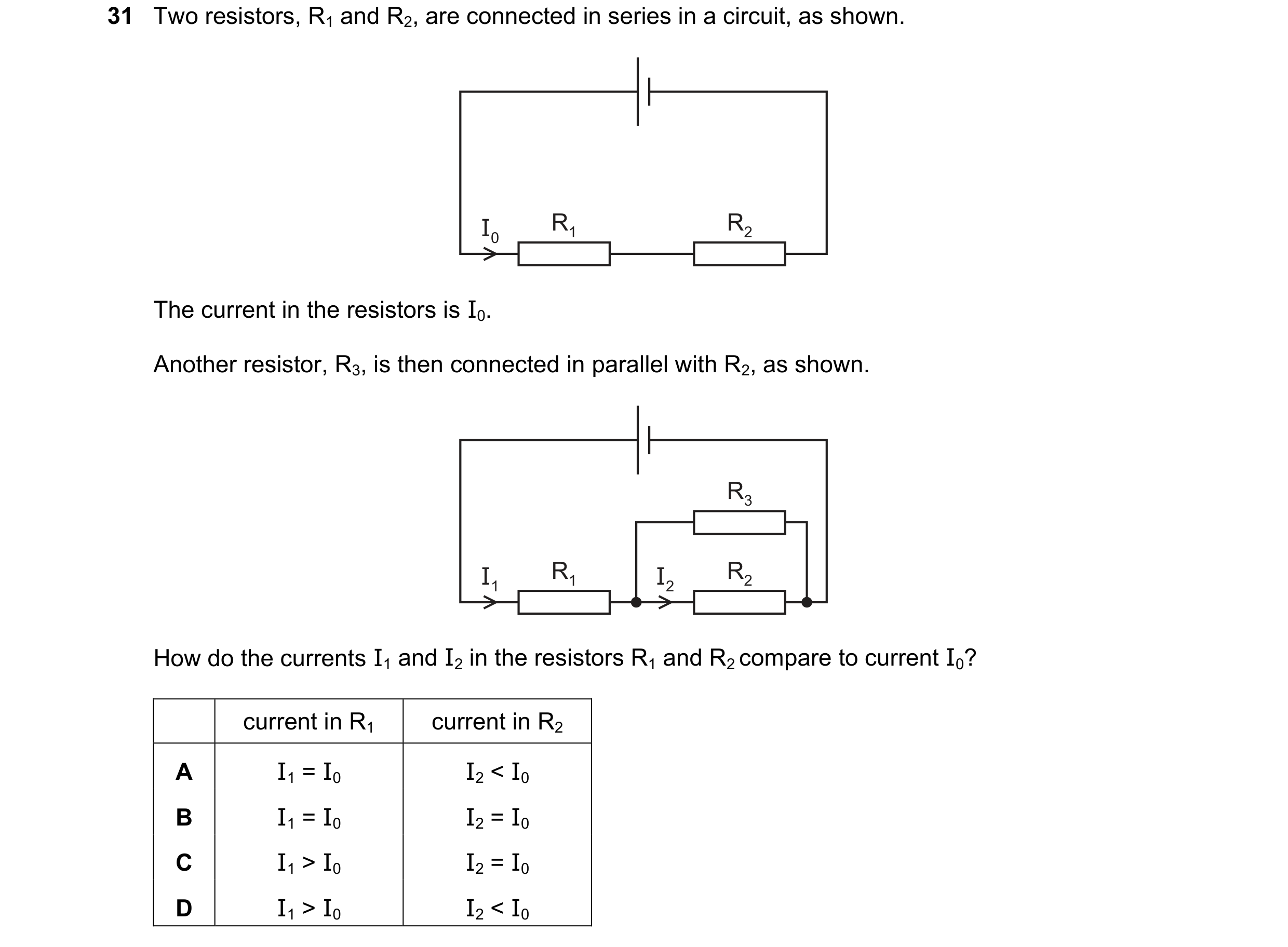 Question 242: Two resistors, R1 and R2, are connected in series in a circuit, as shown. I0 R1 R2 The current in the resistors is I0. Another resistor, R3…
