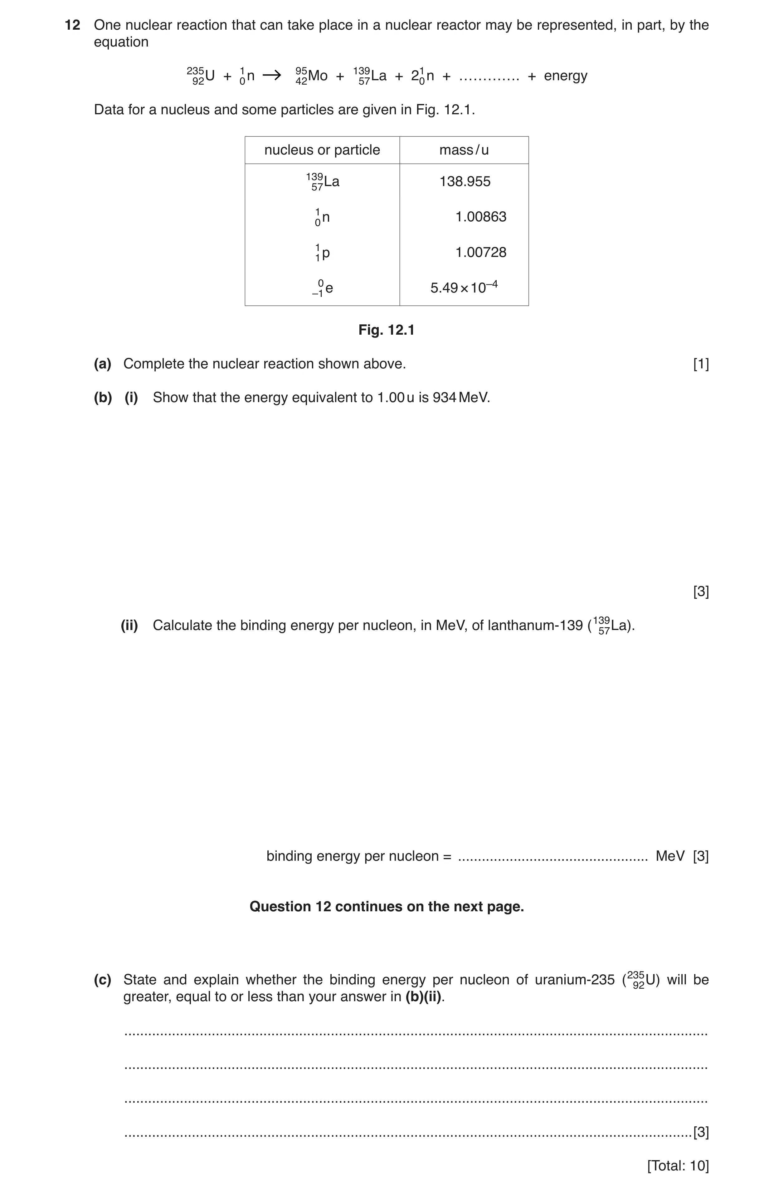 Question 3: One nuclear reaction that can take place in a nuclear reactor may be represented, in part, by the equation 23592 U + 10 n 9542 Mo + 13957 L…