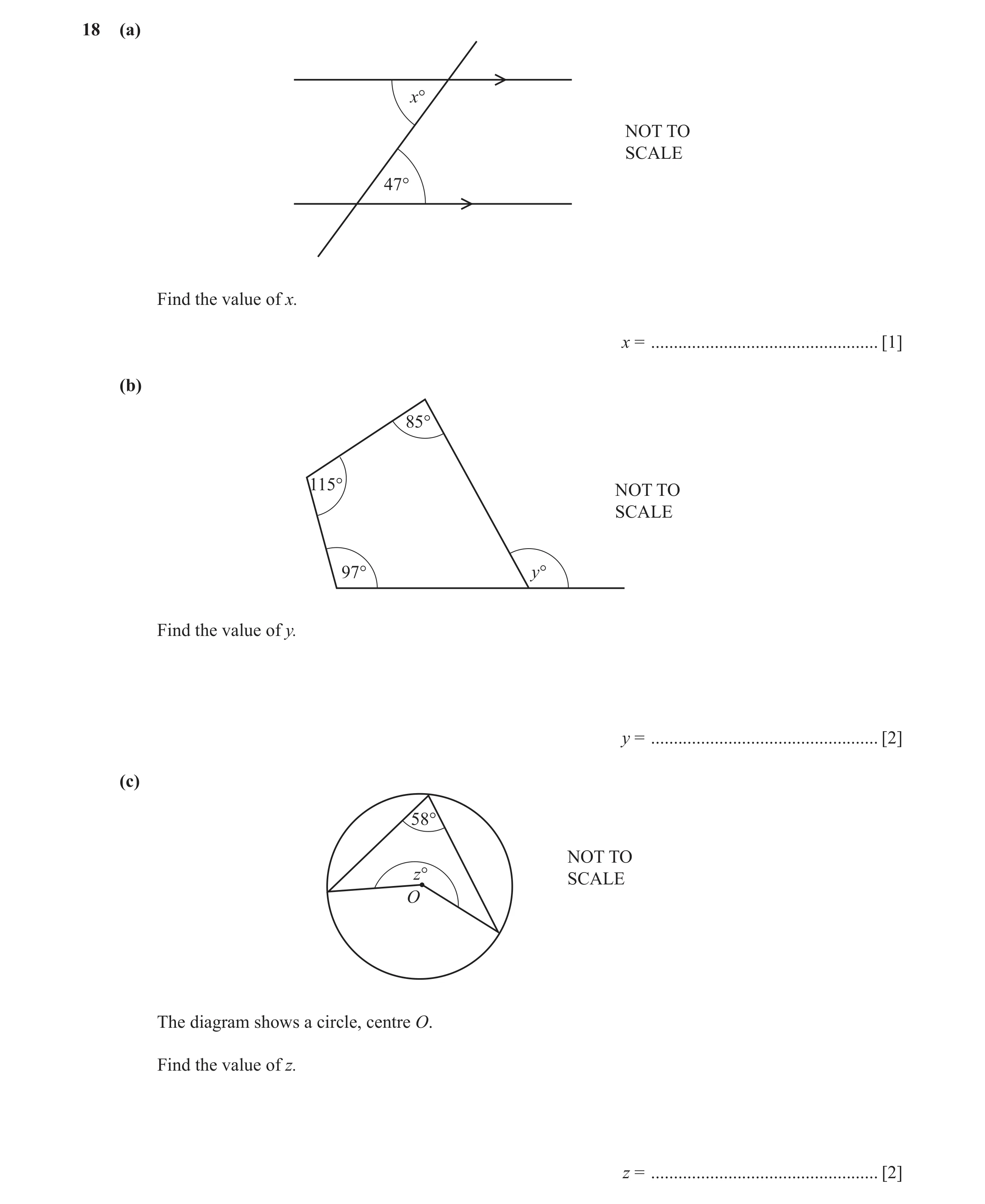 Question 20: (a) x° NOT TO SCALE 47° Find the value of x. x = .................................................. [1] (b) 85° 115° NOT TO SCALE 97° y° Fi…