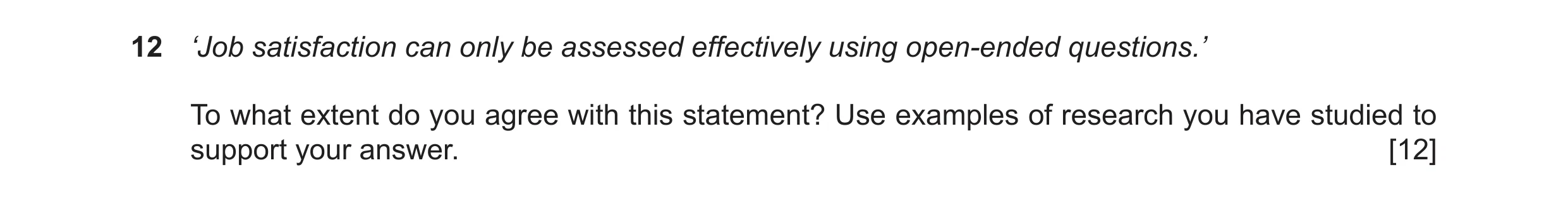 Question 43: ‘Job satisfaction can only be assessed effectively using open-ended questions.’ To what extent do you agree with this statement? Use exampl…