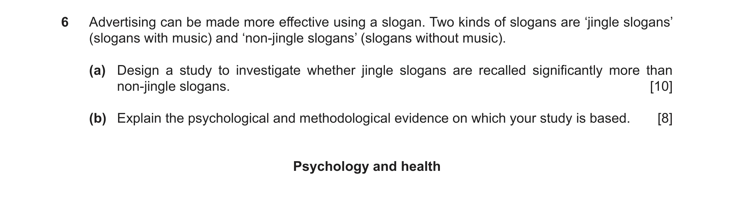 Question 17: Advertising can be made more effective using a slogan. Two kinds of slogans are ‘jingle slogans’ (slogans with music) and ‘non-jingle sloga…