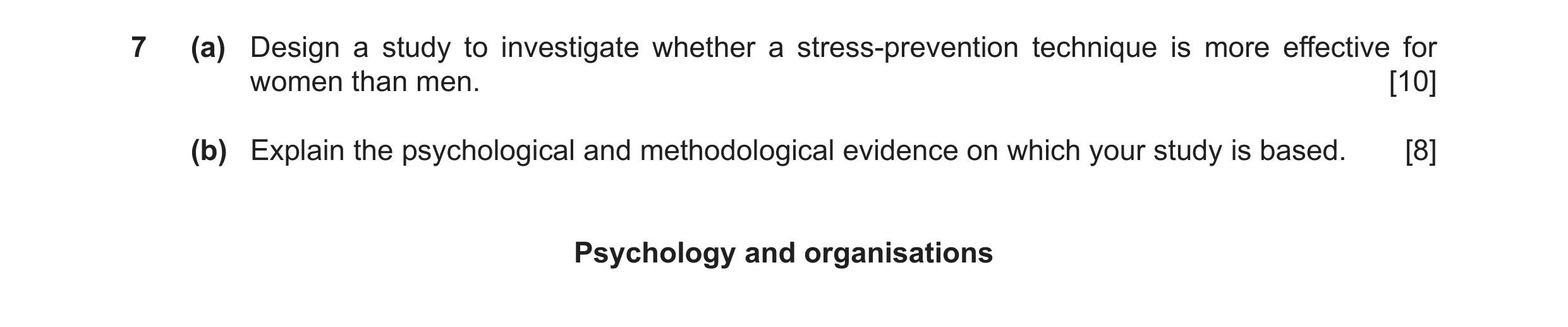 Question 21: (a) Design a study to investigate whether a stress-prevention technique is more effective for women than men. [10] (b) Explain the psycholo…