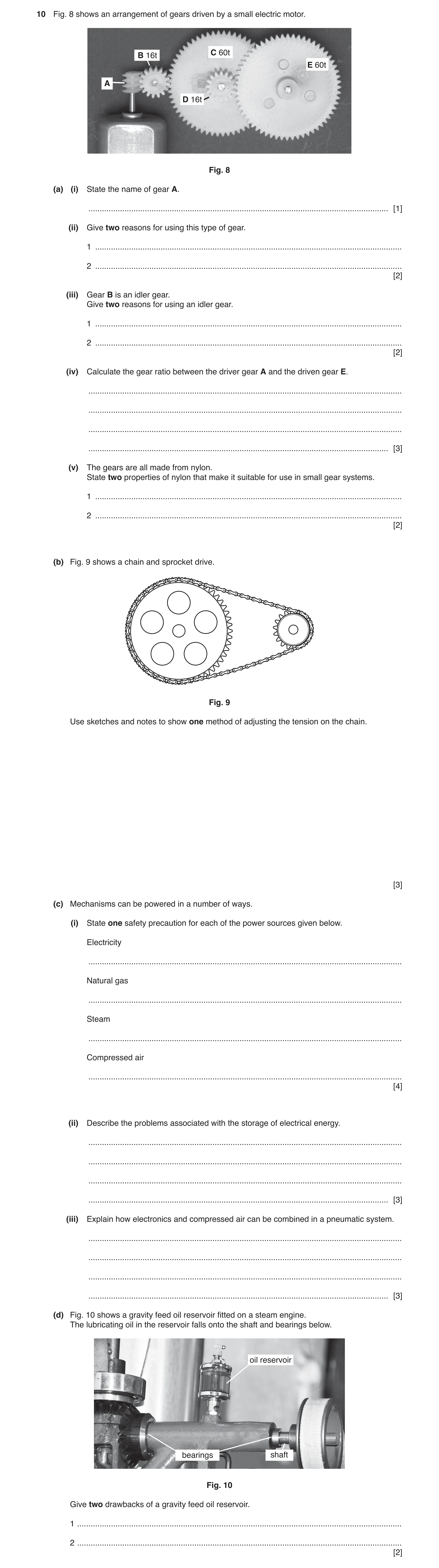 Question 58: Fig. 8 shows an arrangement of gears driven by a small electric motor. C 60t B 16t E 60t A D 16t Fig. 8 (a) (i) State the name of gear A. .…