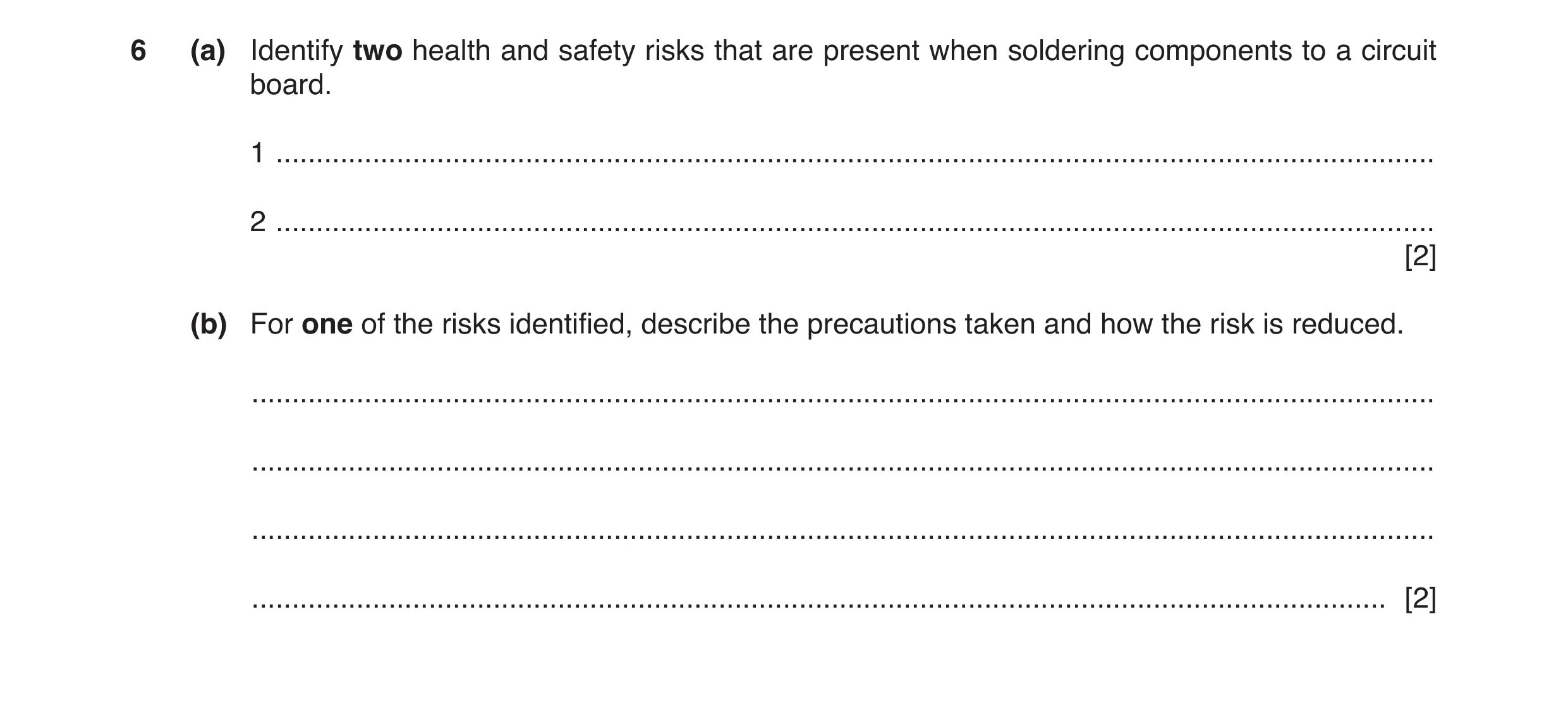 Question 59: (a) Identify two health and safety risks that are present when soldering components to a circuit board. 1 .................................…