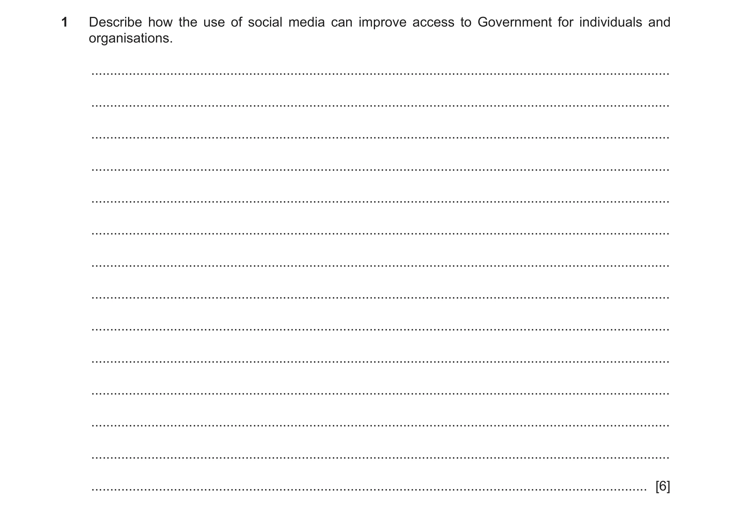 Question 13: Describe how the use of social media can improve access to Government for individuals and organisations. ..................................…
