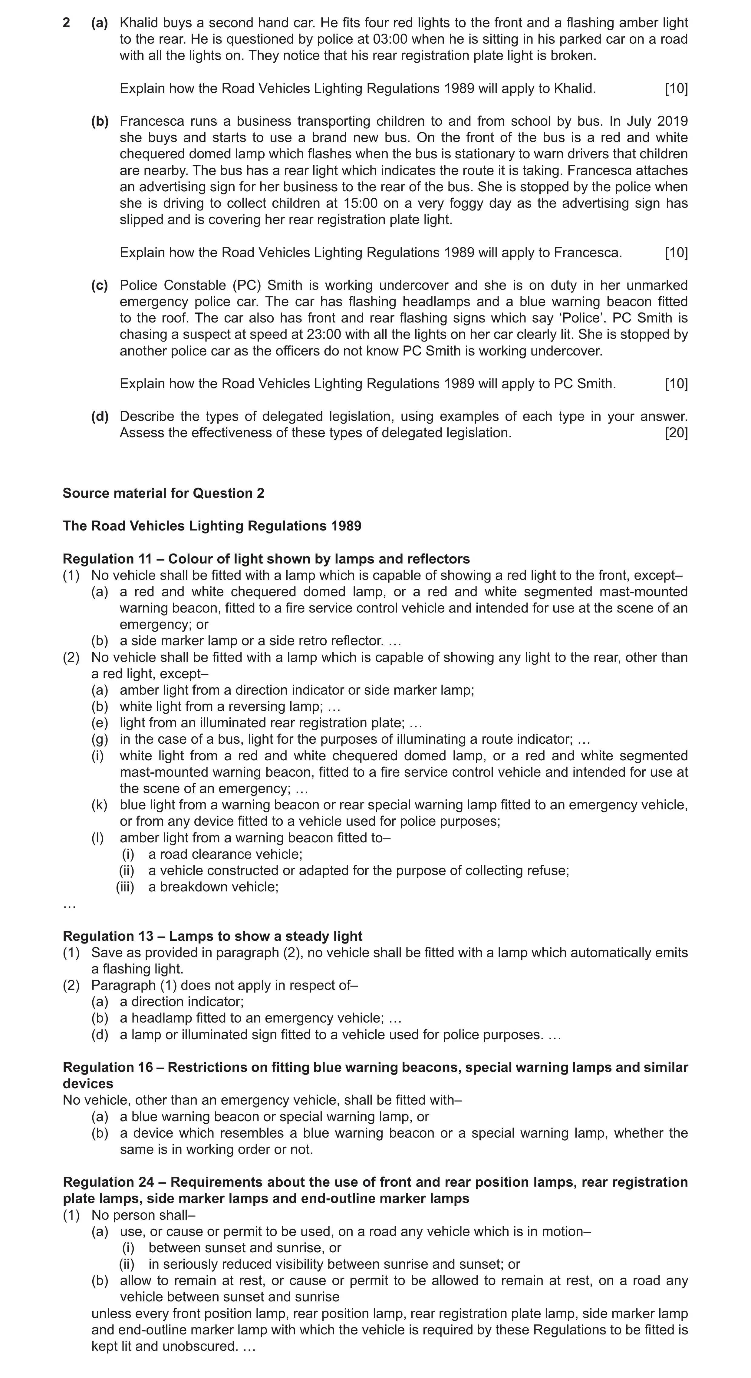 Question 20: (a) Khalid buys a second hand car. He fits four red lights to the front and a flashing amber light to the rear. He is questioned by police …