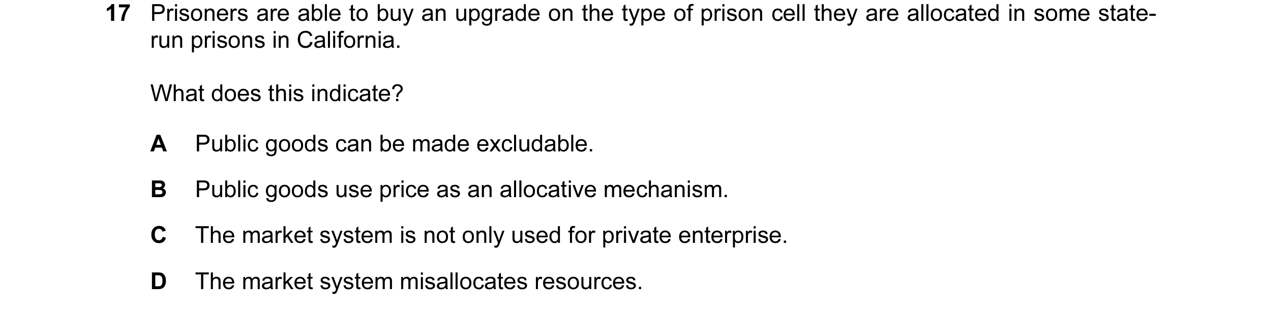 Question 48: Prisoners are able to buy an upgrade on the type of prison cell they are allocated in some state- run prisons in California. What does this…