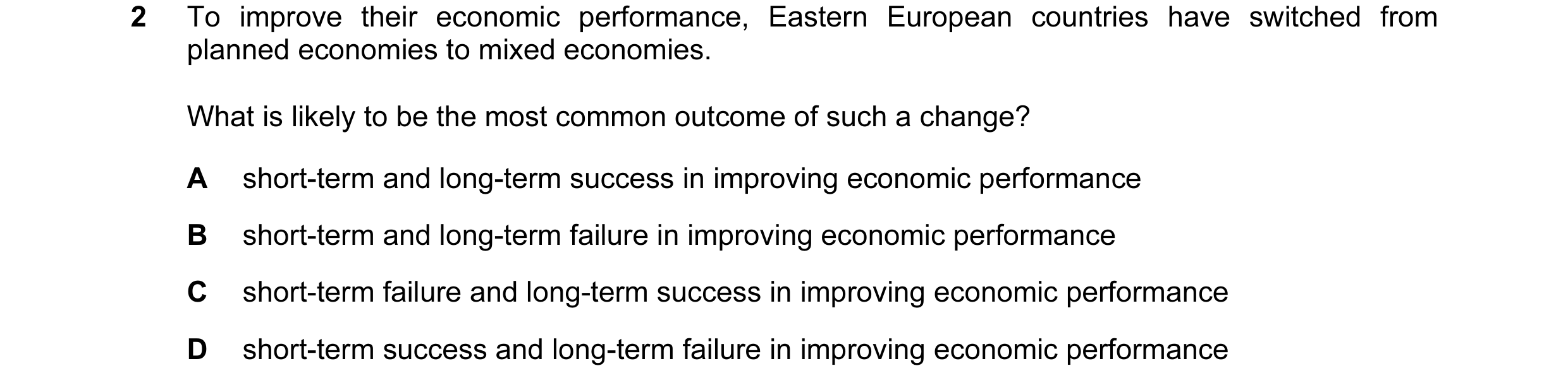 Question 47: To improve their economic performance, Eastern European countries have switched from planned economies to mixed economies. What is likely t…