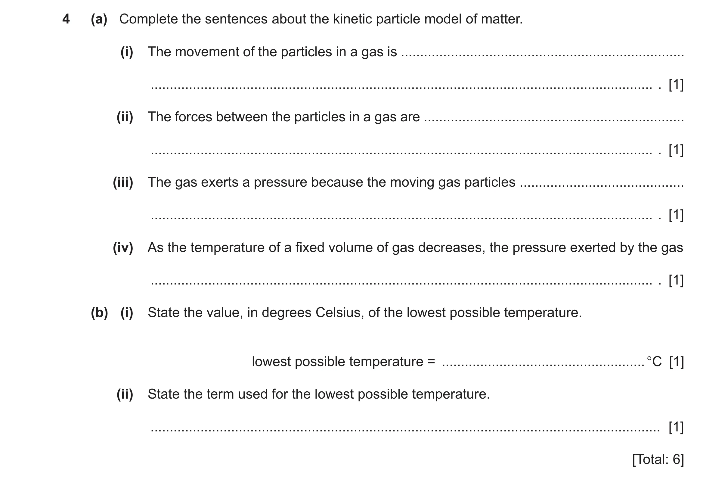 Question 27: (a) Complete the sentences about the kinetic particle model of matter. (i) The movement of the particles in a gas is ......................…