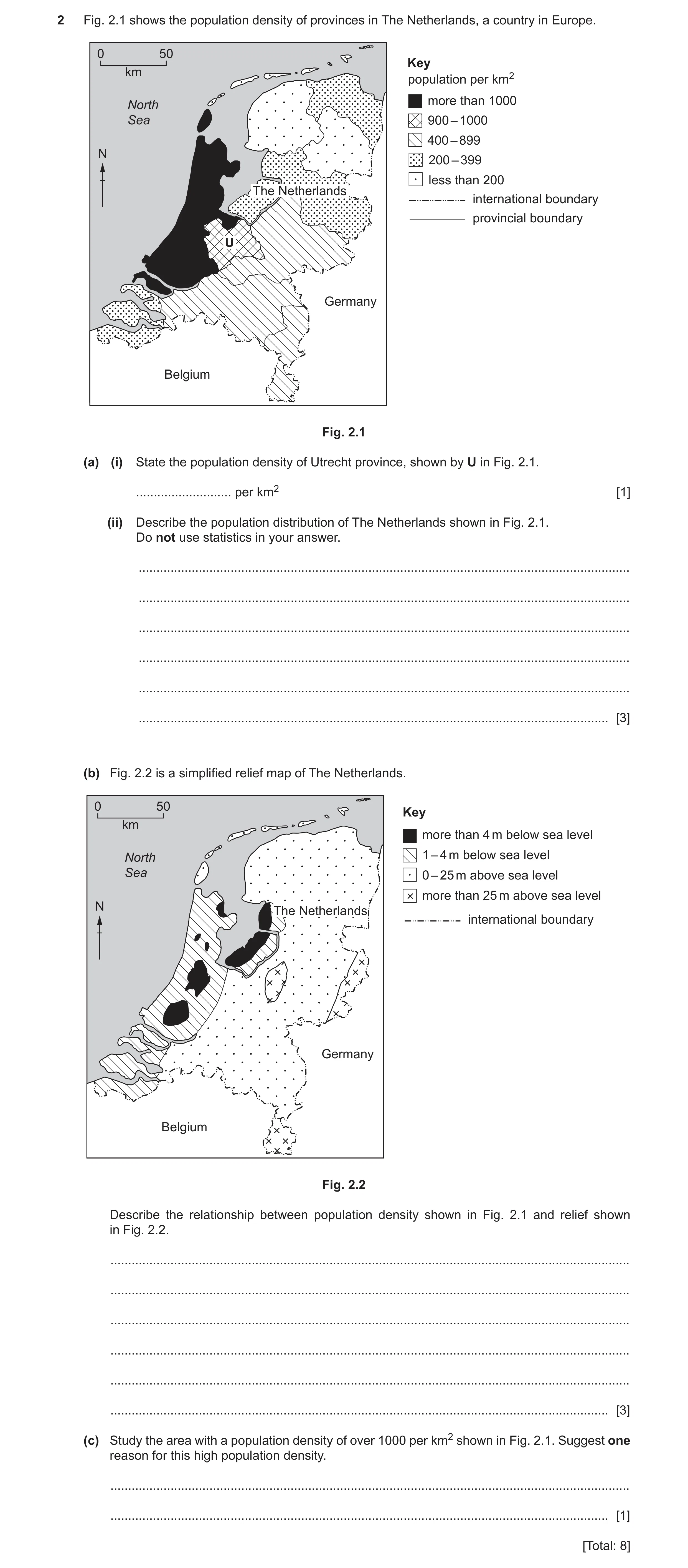 Question 25: Fig. 2.1 shows the population density of provinces in The Netherlands, a country in Europe. 0 50 Key km population per km2 more than 1000 N…